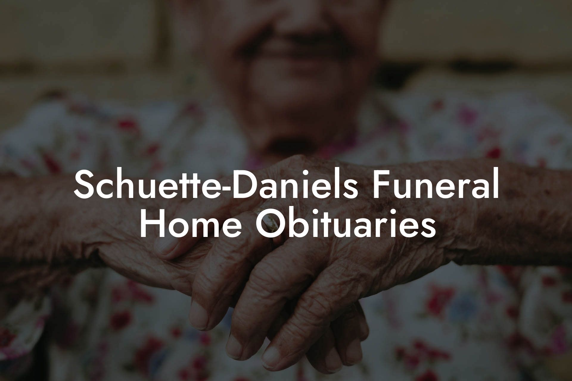 Schuette-Daniels Funeral Home Obituaries