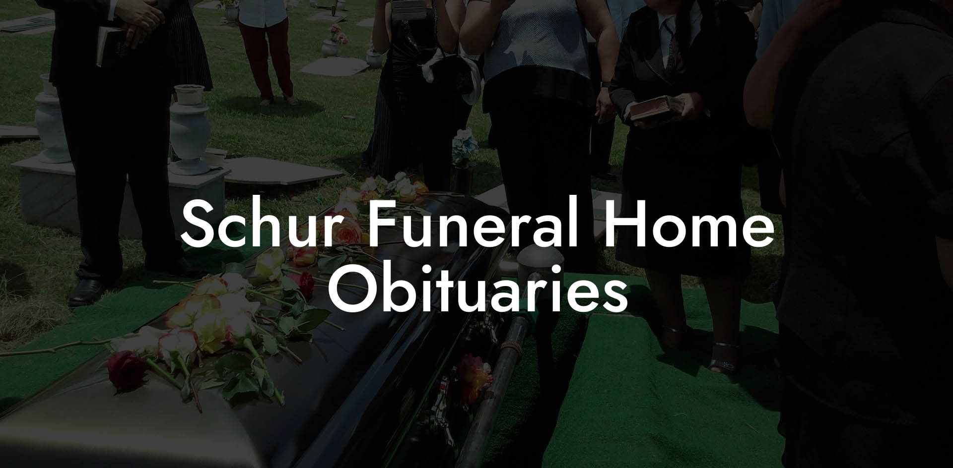 Schur Funeral Home Obituaries