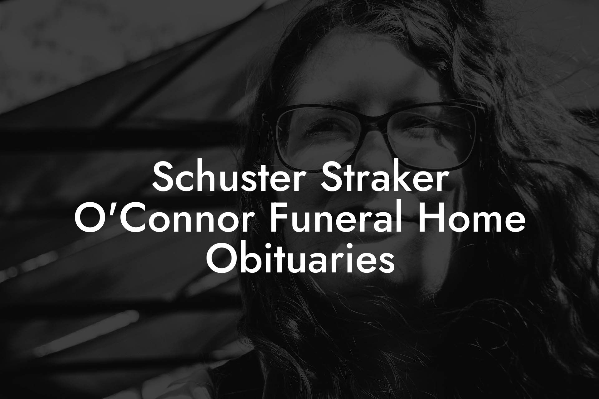 Schuster Straker O'Connor Funeral Home Obituaries