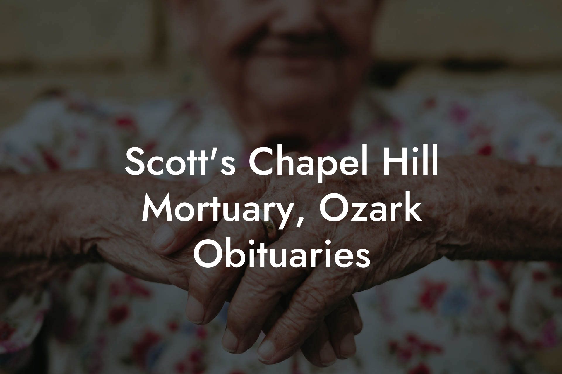 Scott's Chapel Hill Mortuary, Ozark Obituaries