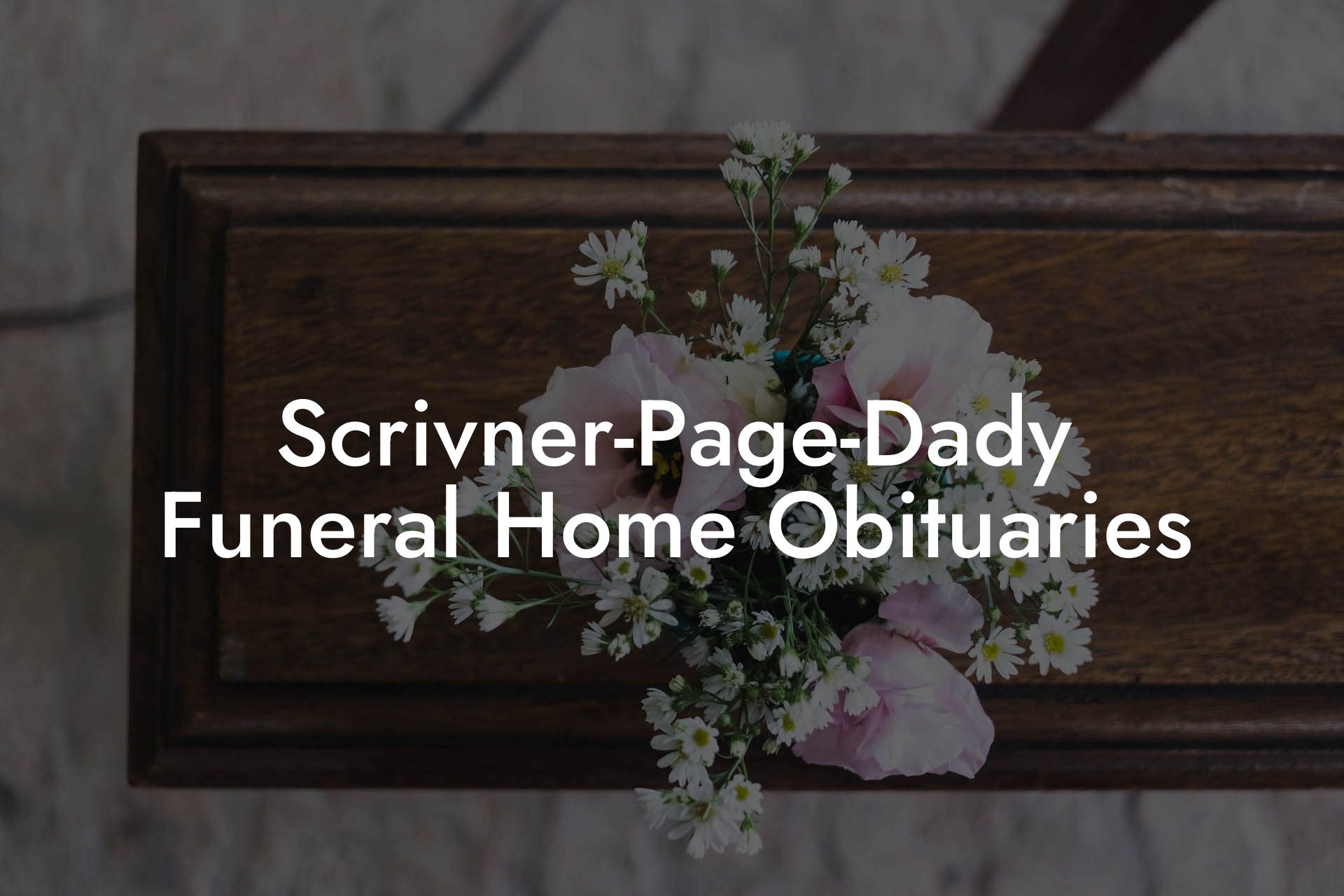Scrivner-Page-Dady Funeral Home Obituaries