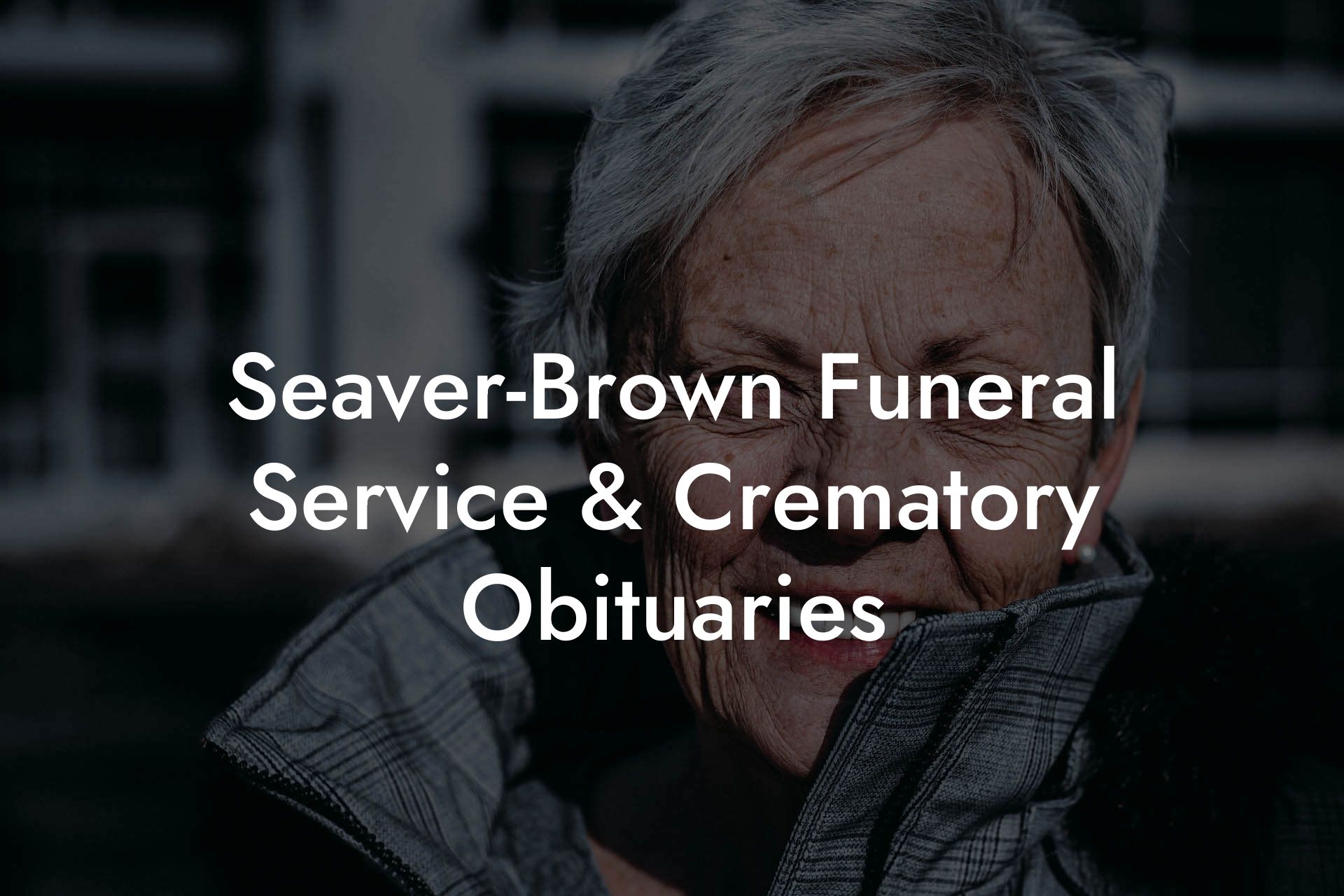 Seaver-Brown Funeral Service & Crematory Obituaries