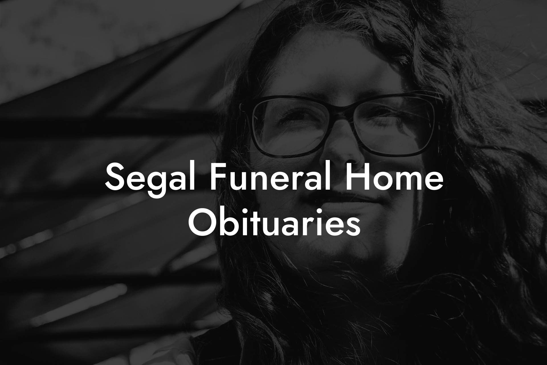 Segal Funeral Home Obituaries