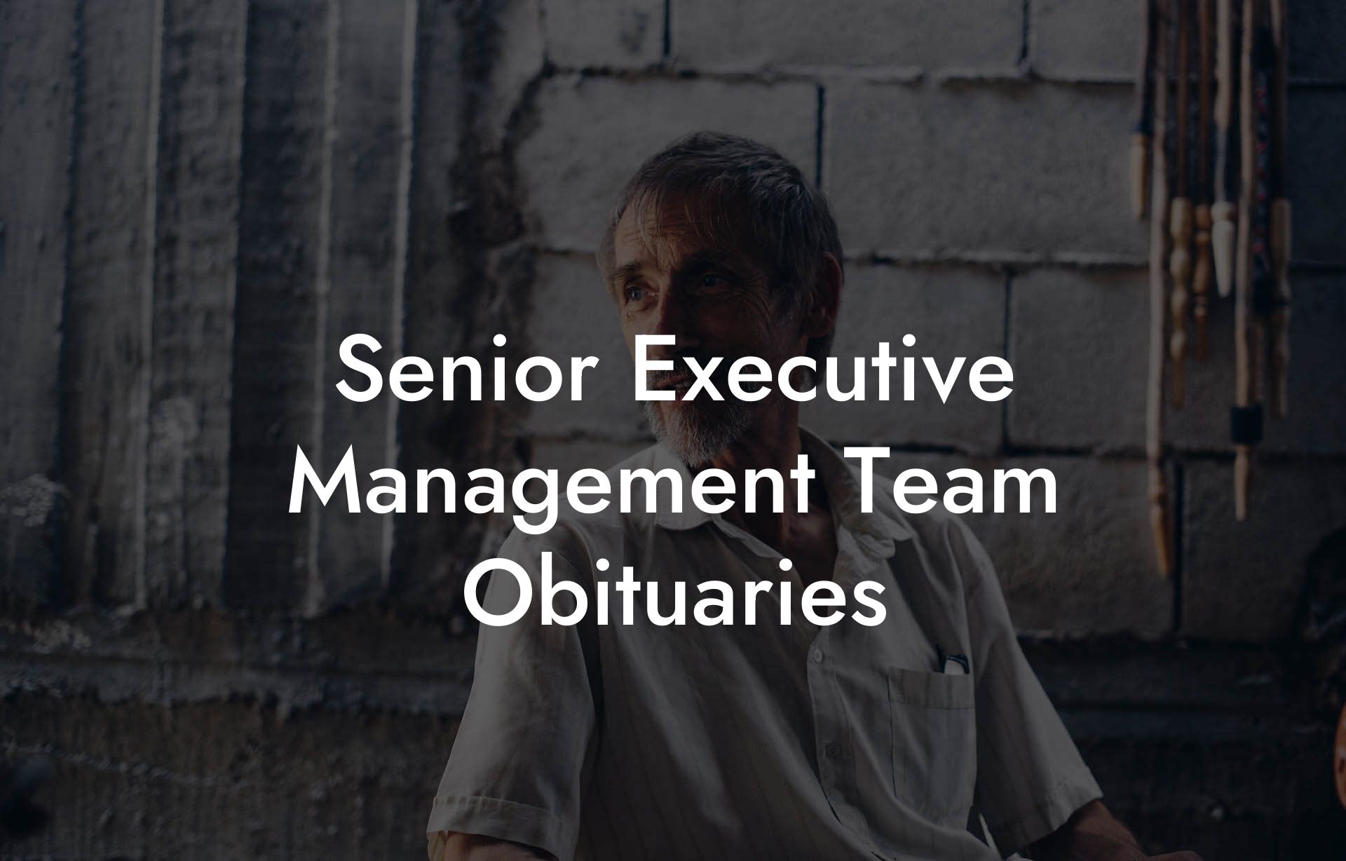 Senior Executive Management Team Obituaries