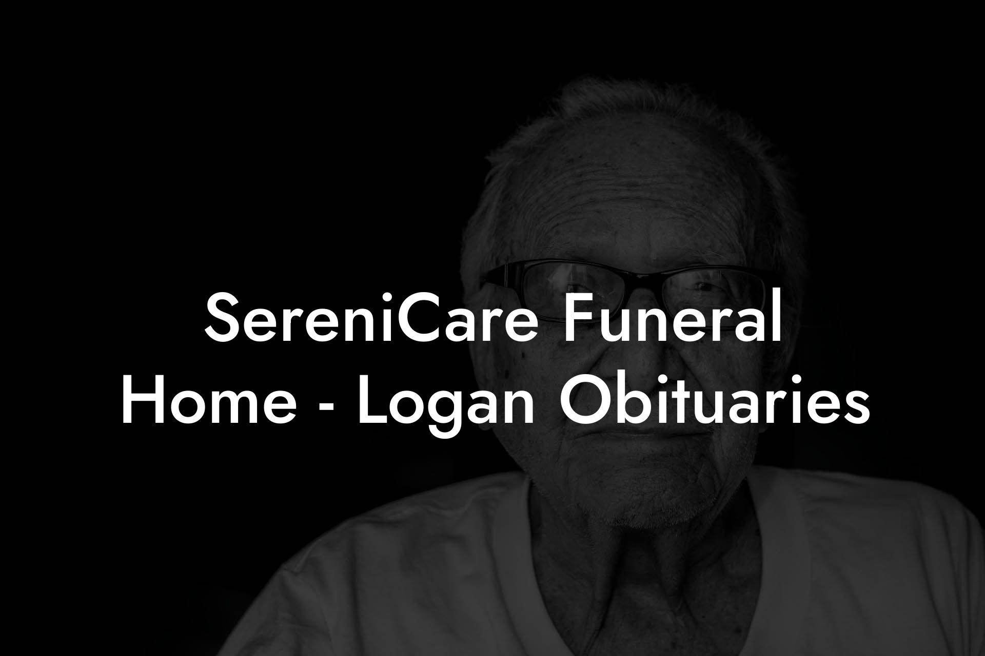 SereniCare Funeral Home - Logan Obituaries