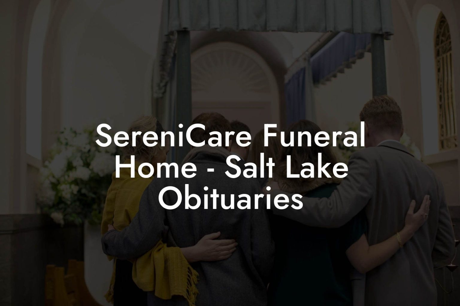 SereniCare Funeral Home - Salt Lake Obituaries - Eulogy Assistant