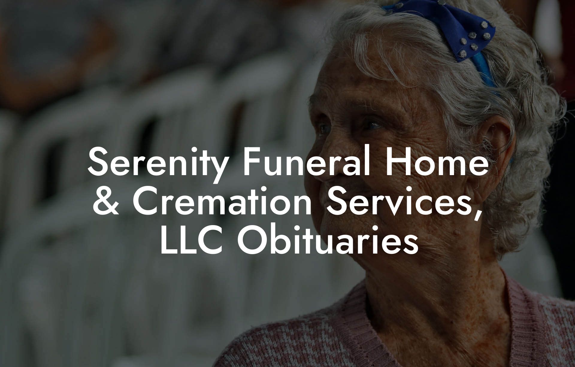 Serenity Funeral Home & Cremation Services, LLC Obituaries