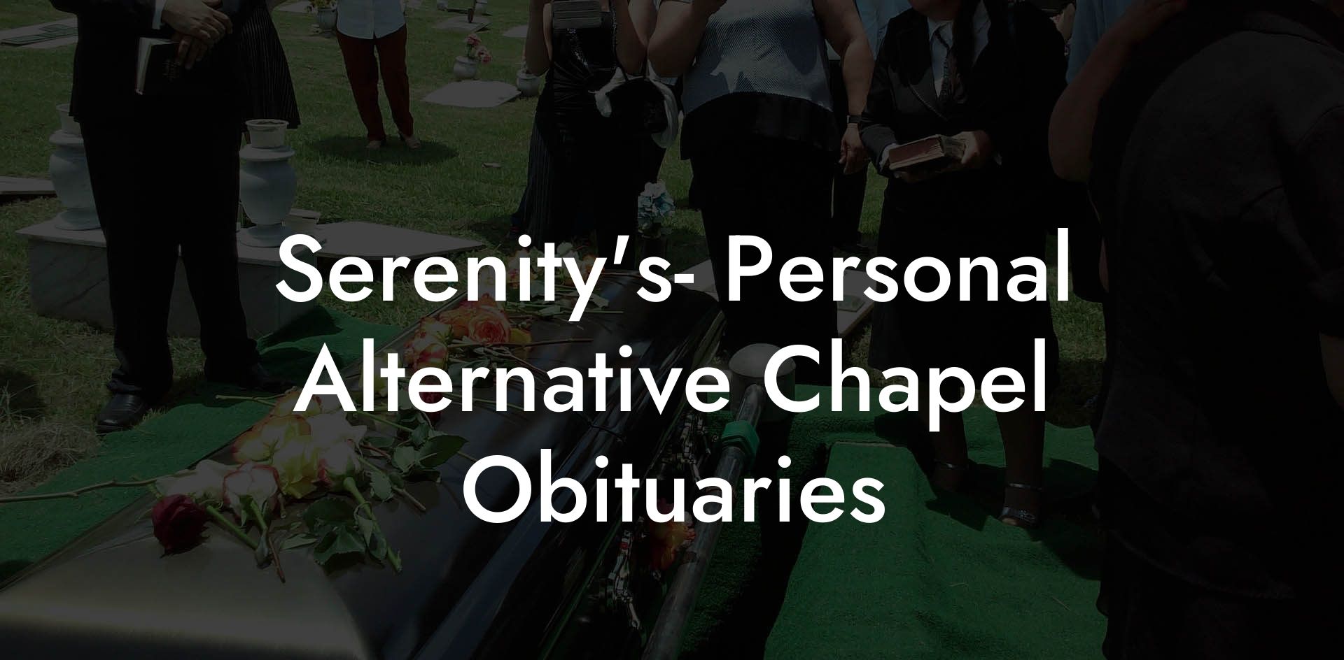 Serenity's- Personal Alternative Chapel Obituaries