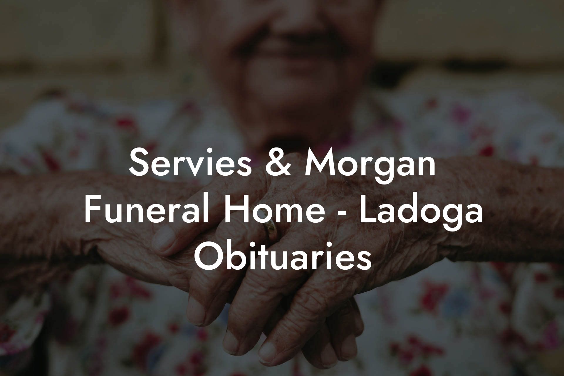 Servies & Morgan Funeral Home - Ladoga Obituaries