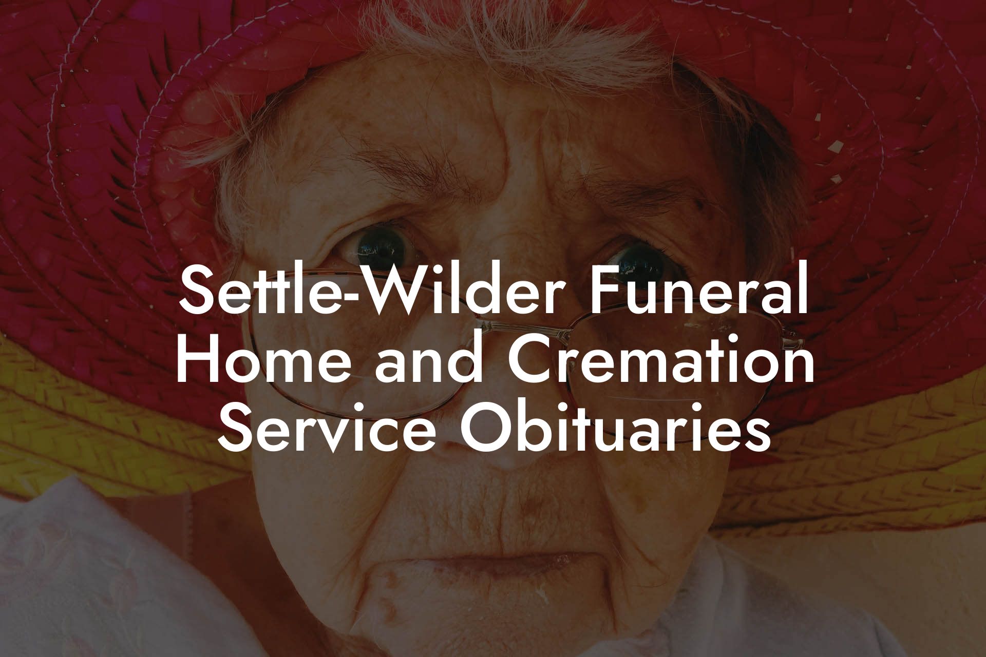 Settle-Wilder Funeral Home and Cremation Service Obituaries