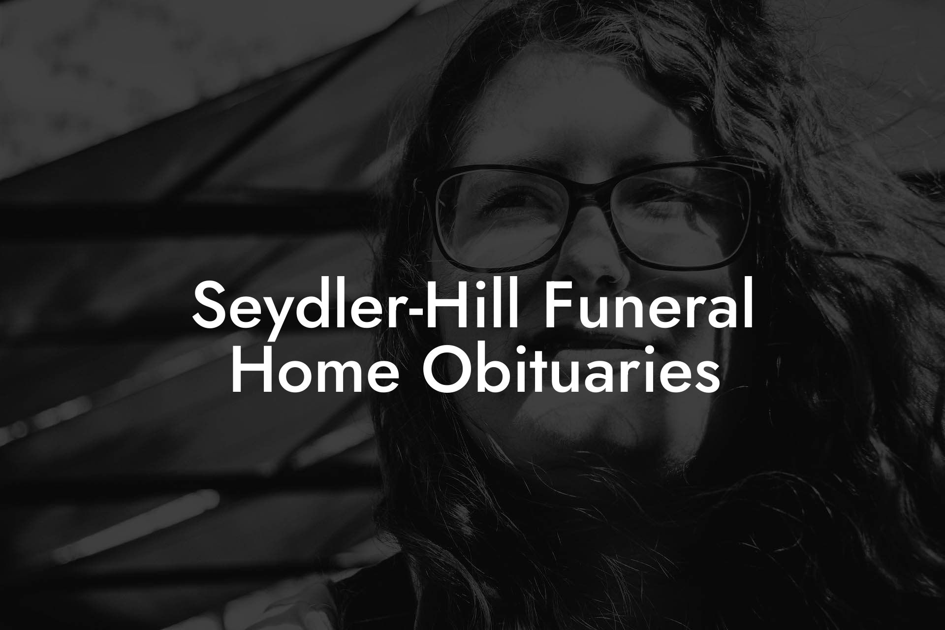 Seydler-Hill Funeral Home Obituaries