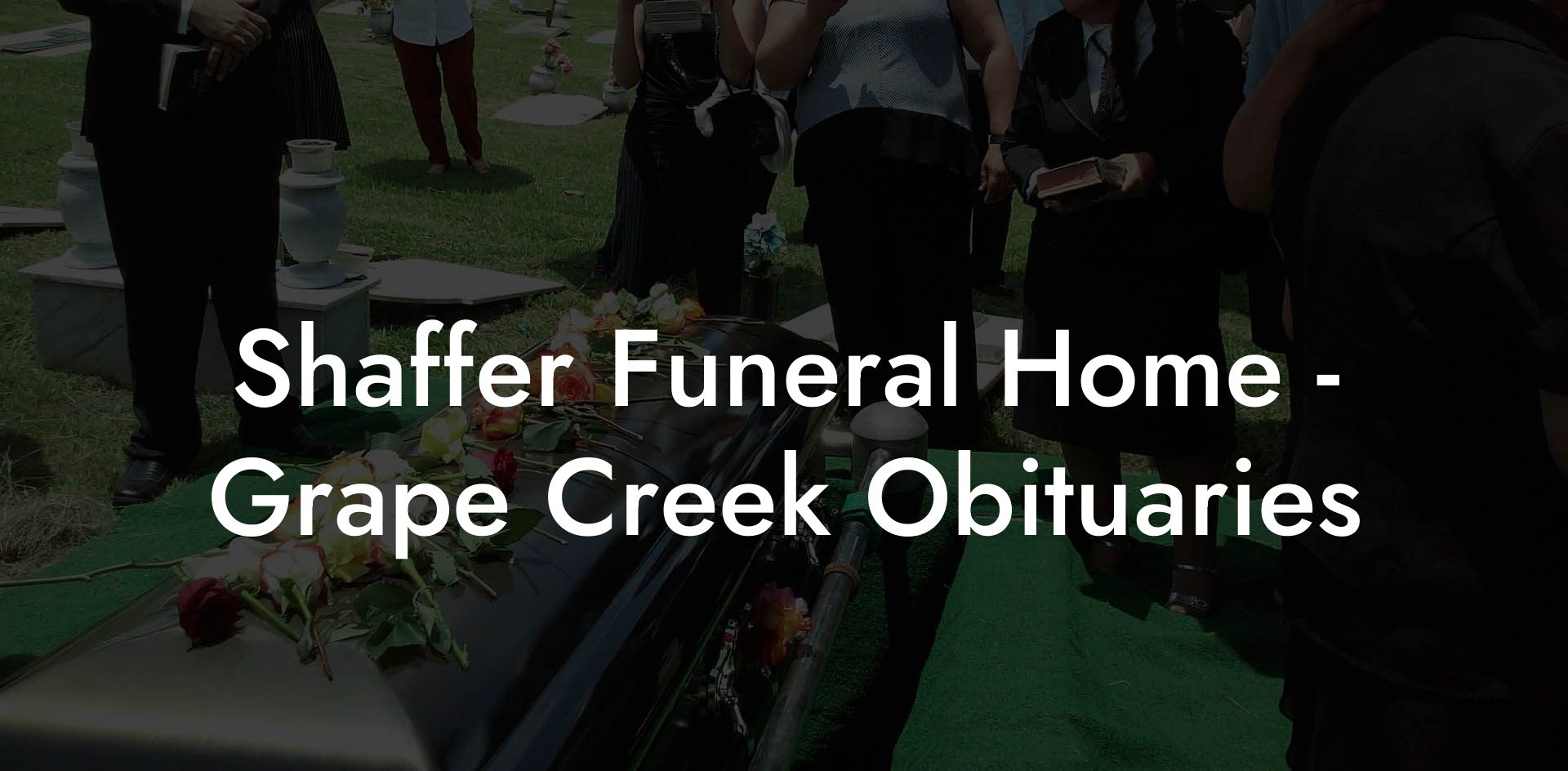Shaffer Funeral Home - Grape Creek Obituaries