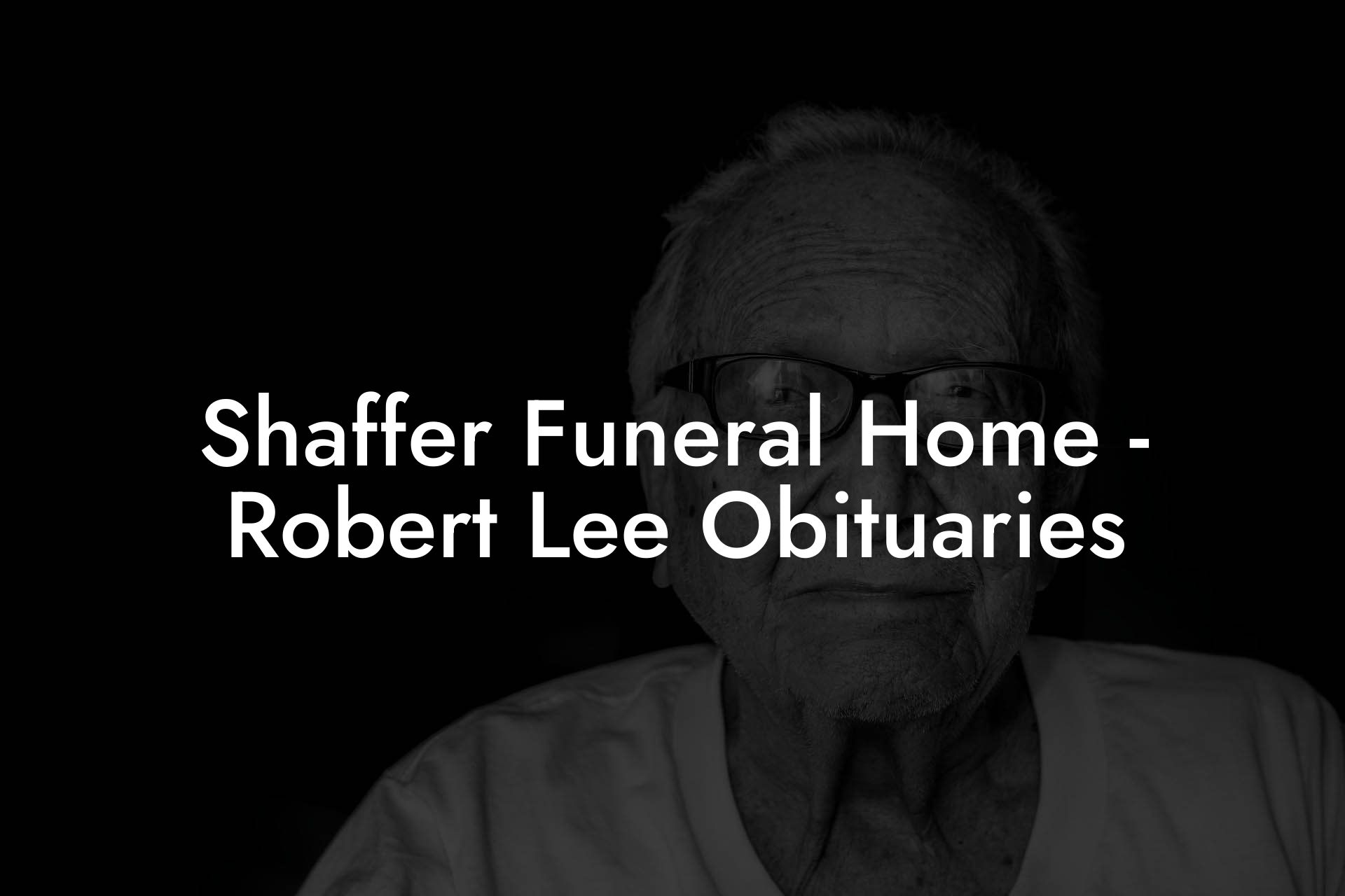 Shaffer Funeral Home - Robert Lee Obituaries