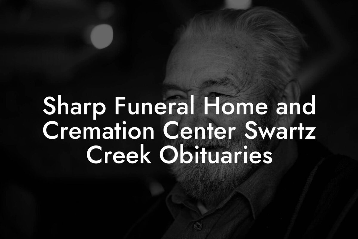Sharp Funeral Home and Cremation Center Swartz Creek Obituaries