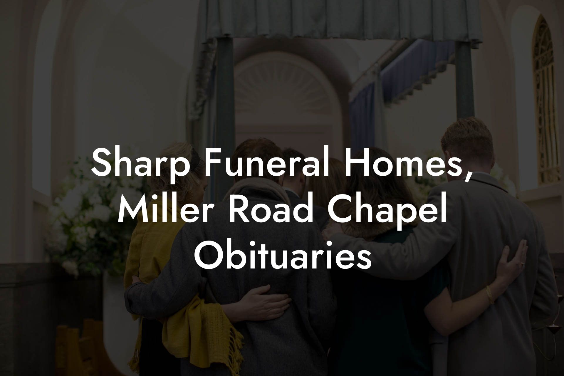 Sharp Funeral Homes - Miller Road Chapel Obituaries