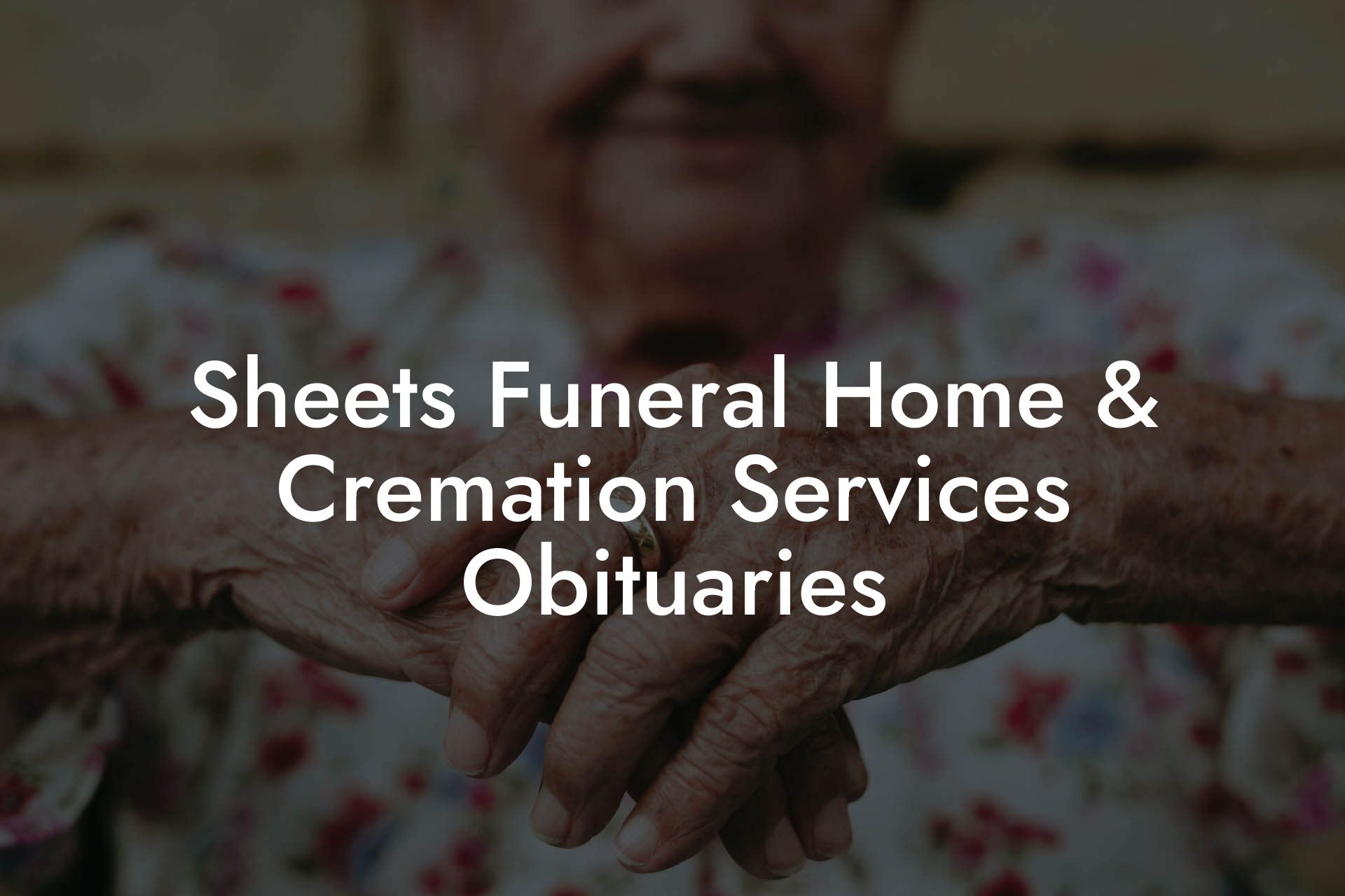 Sheets Funeral Home & Cremation Services Obituaries