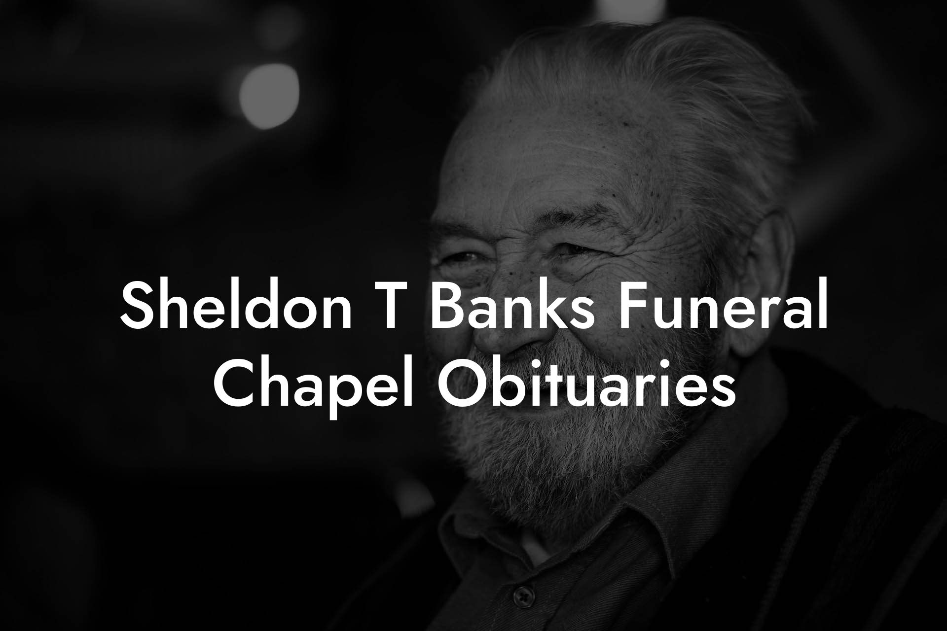 Sheldon T. Banks Funeral Chapel Obituaries