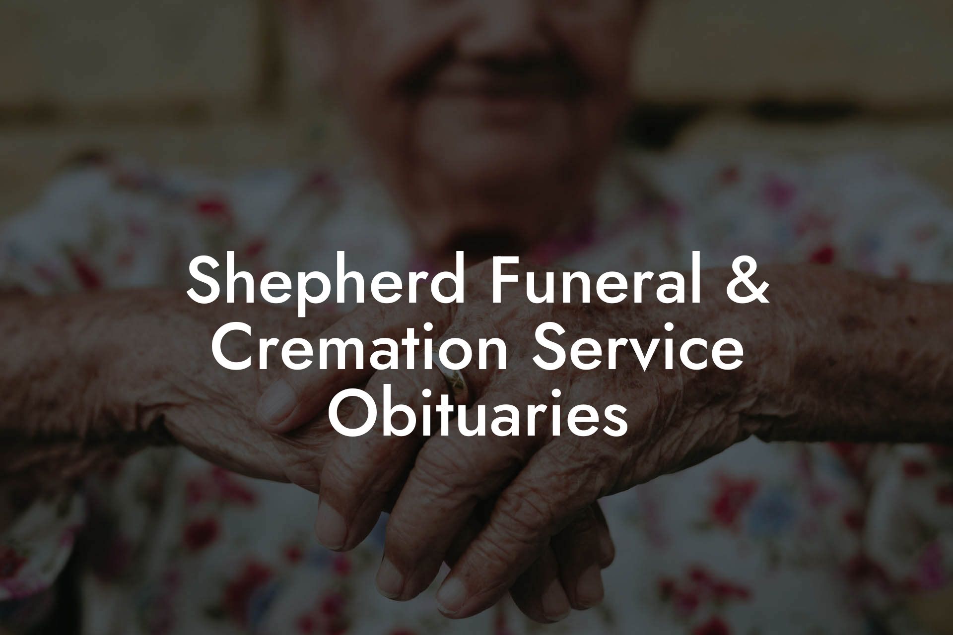 Shepherd Funeral & Cremation Service Obituaries