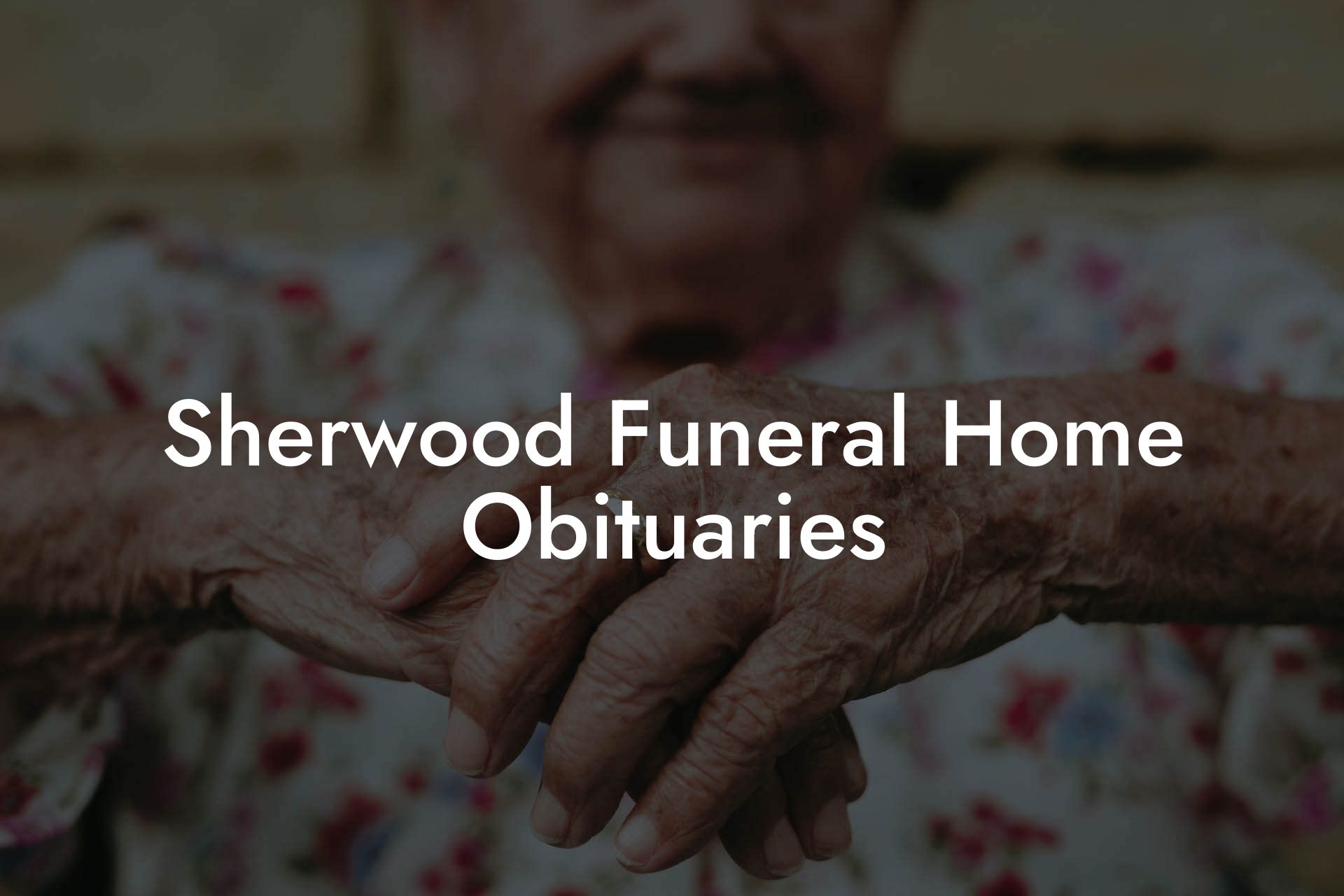 Sherwood Funeral Home Obituaries