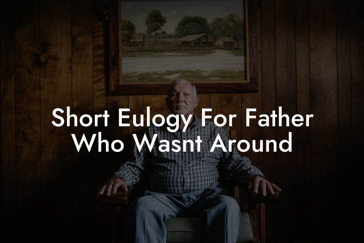 Short Eulogy For Father Who Wasnt Around