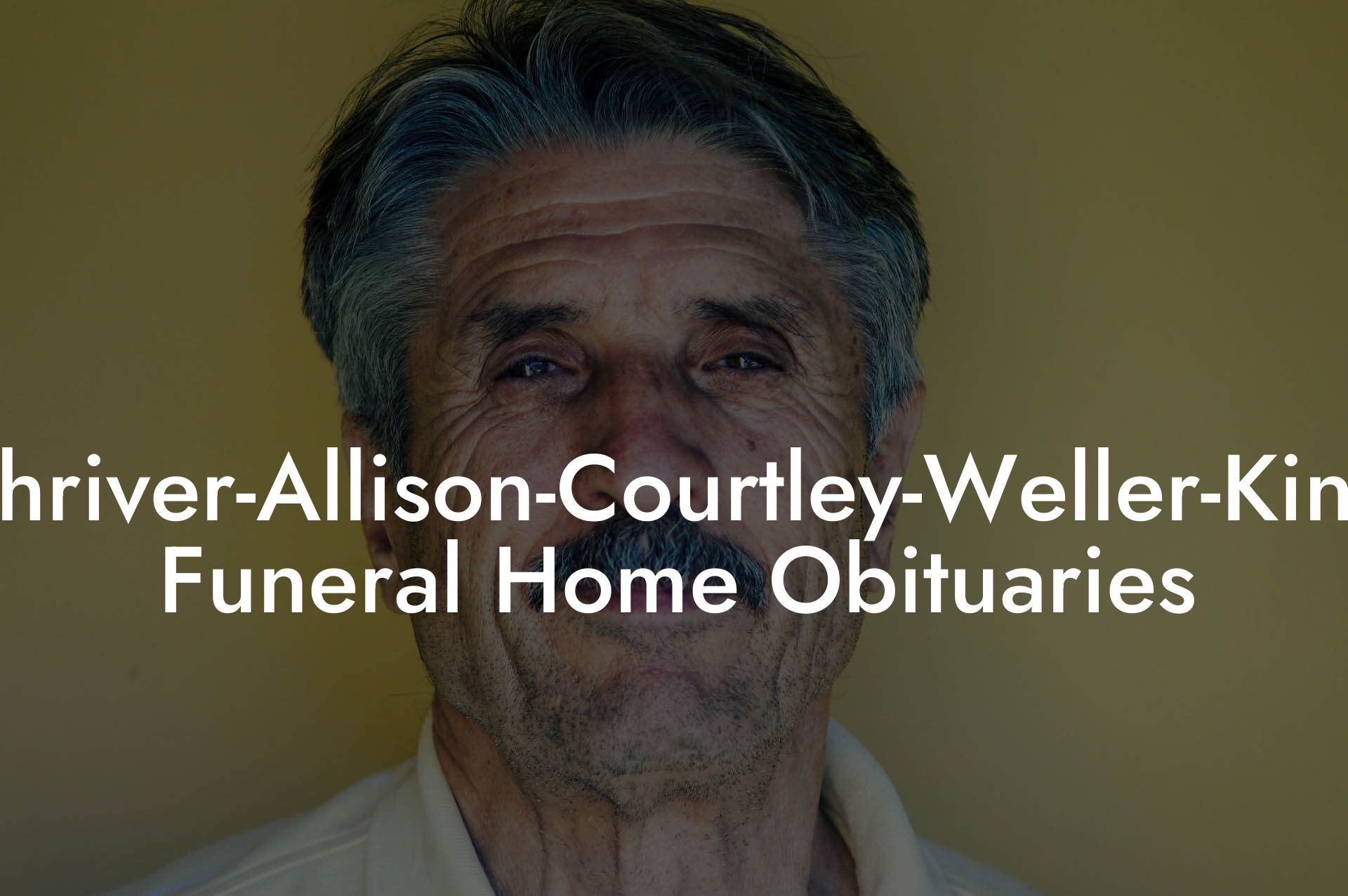 Shriver-Allison-Courtley-Weller-King Funeral Home Obituaries - Eulogy ...