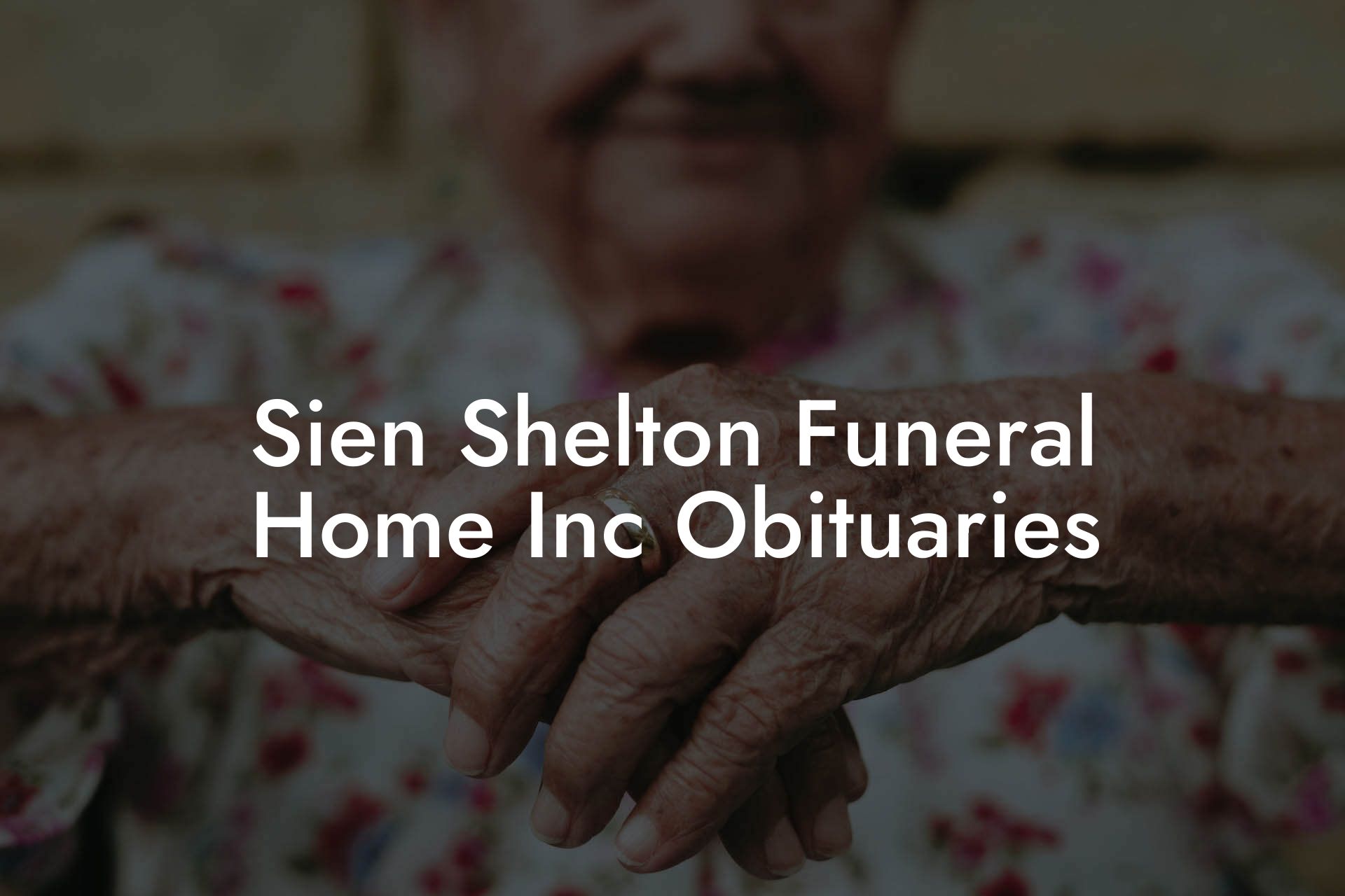 Sien Shelton Funeral Home Inc Obituaries