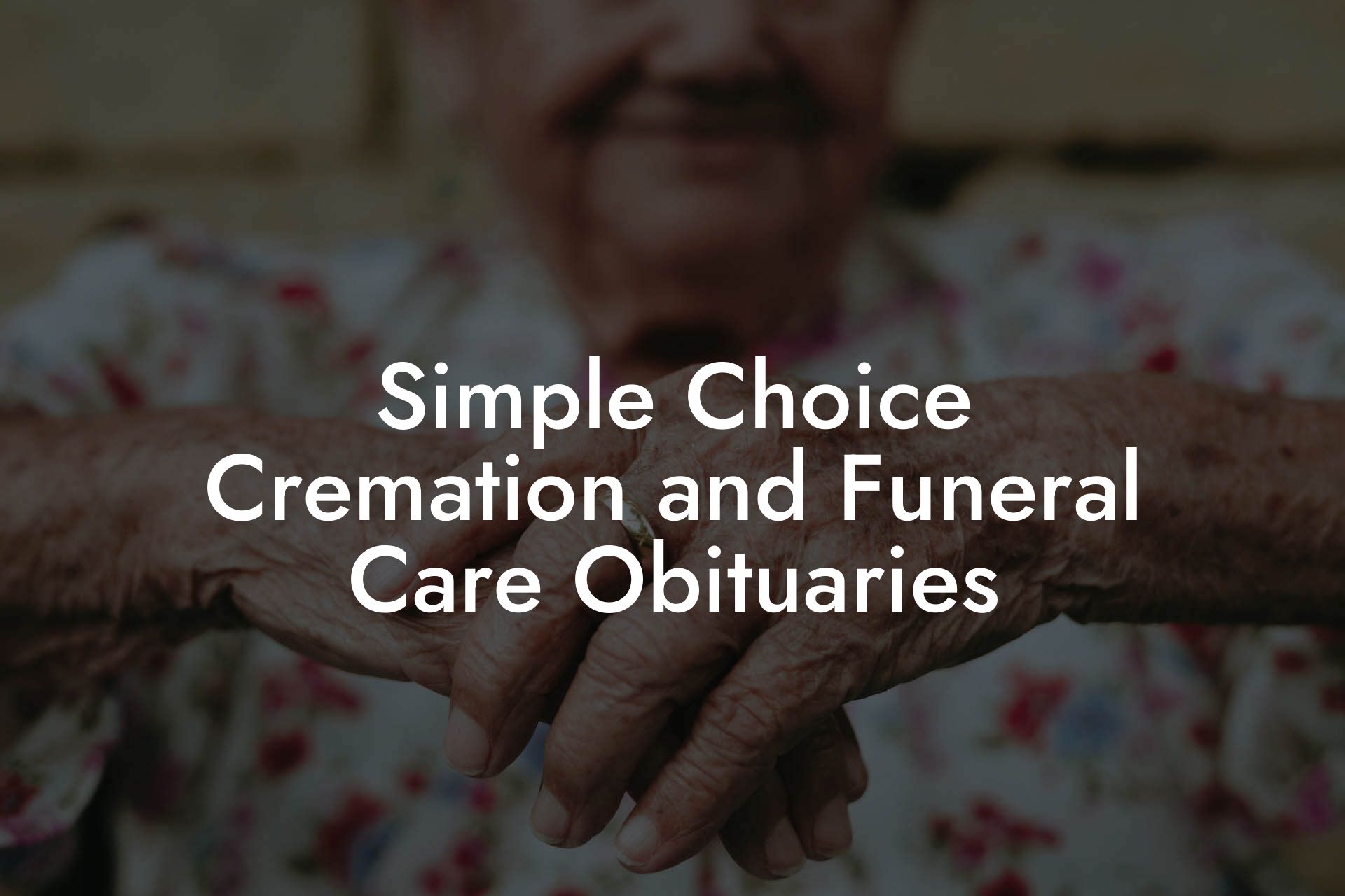 Simple Choice Cremation and Funeral Care Obituaries