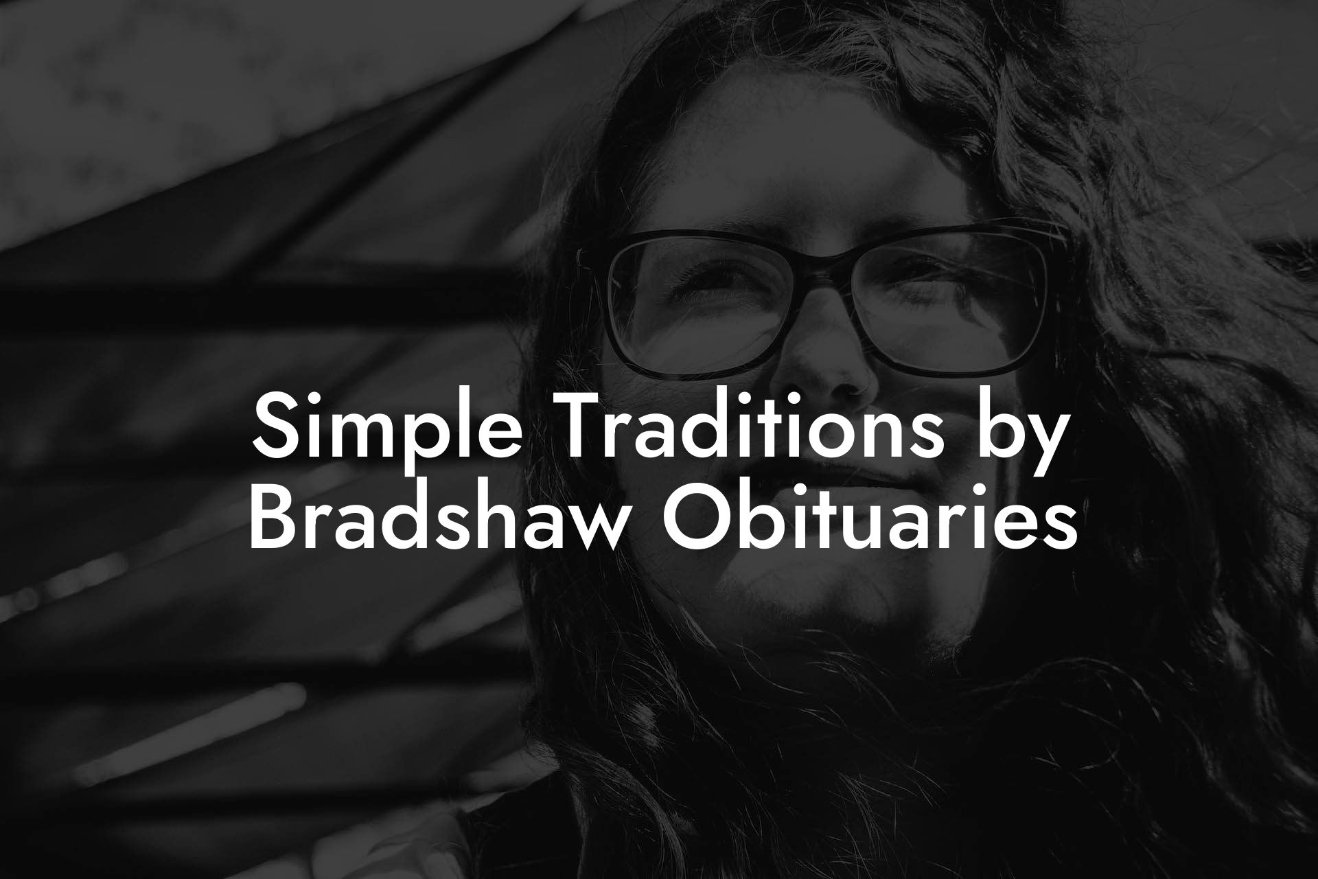 Simple Traditions by Bradshaw Obituaries