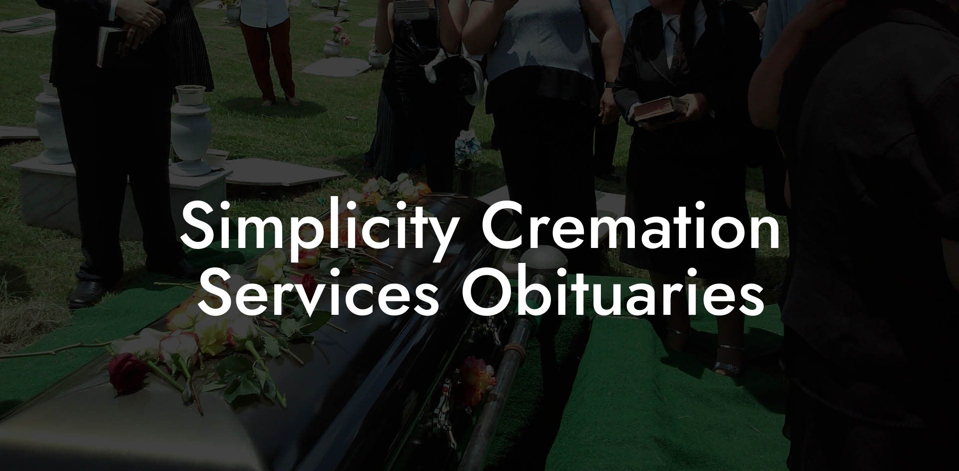 Simplicity Cremation Services Obituaries
