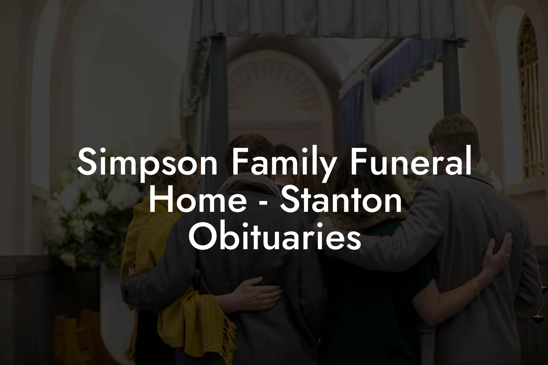 Simpson Family Funeral Home - Stanton Obituaries