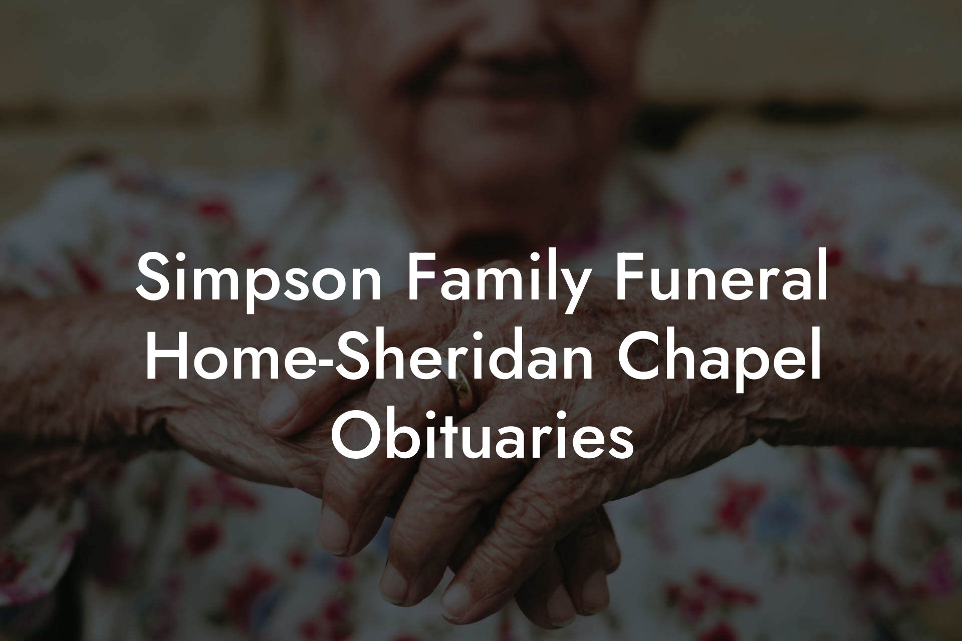 Simpson Family Funeral Home-Sheridan Chapel Obituaries