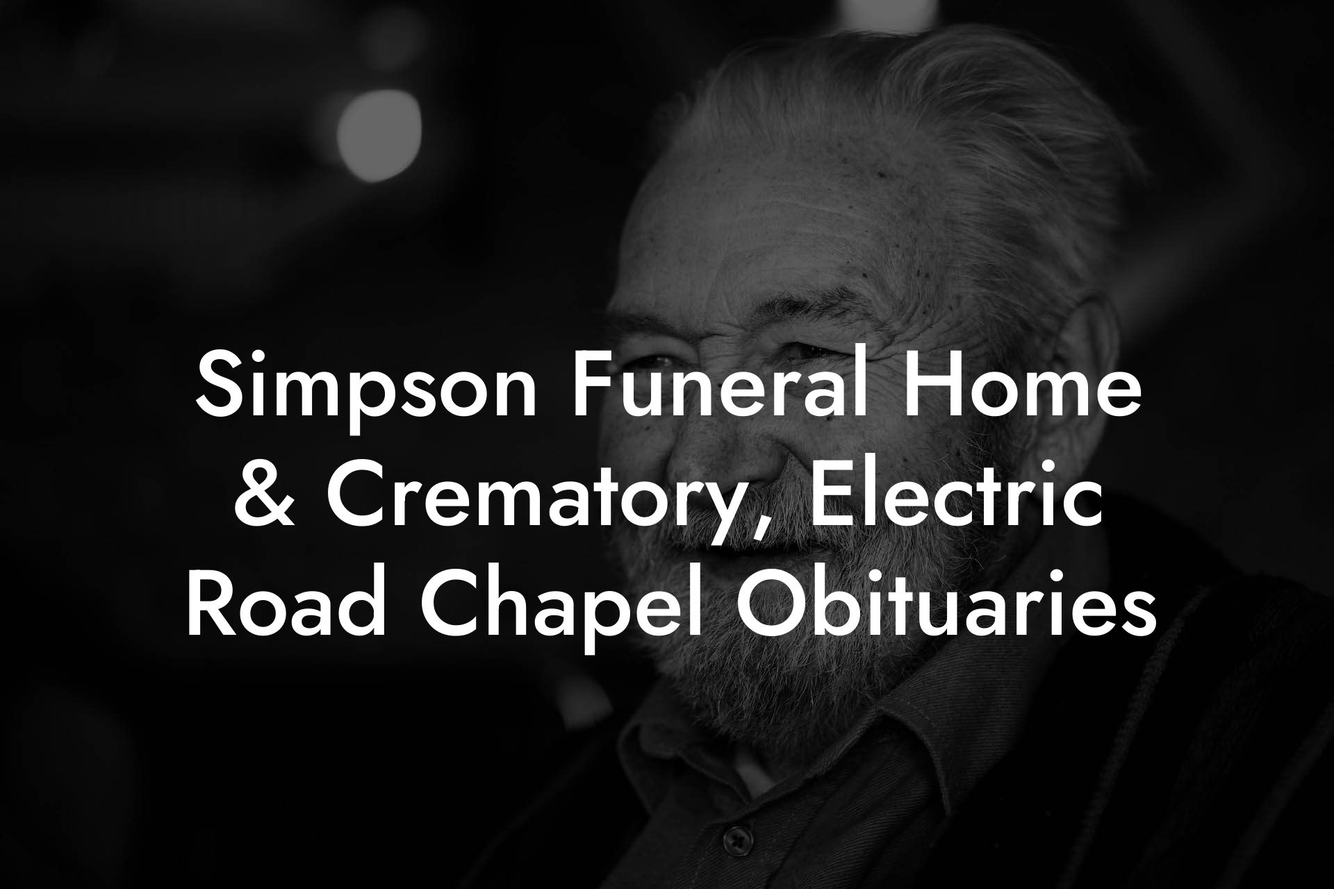 Simpson Funeral Home & Crematory, Electric Road Chapel Obituaries