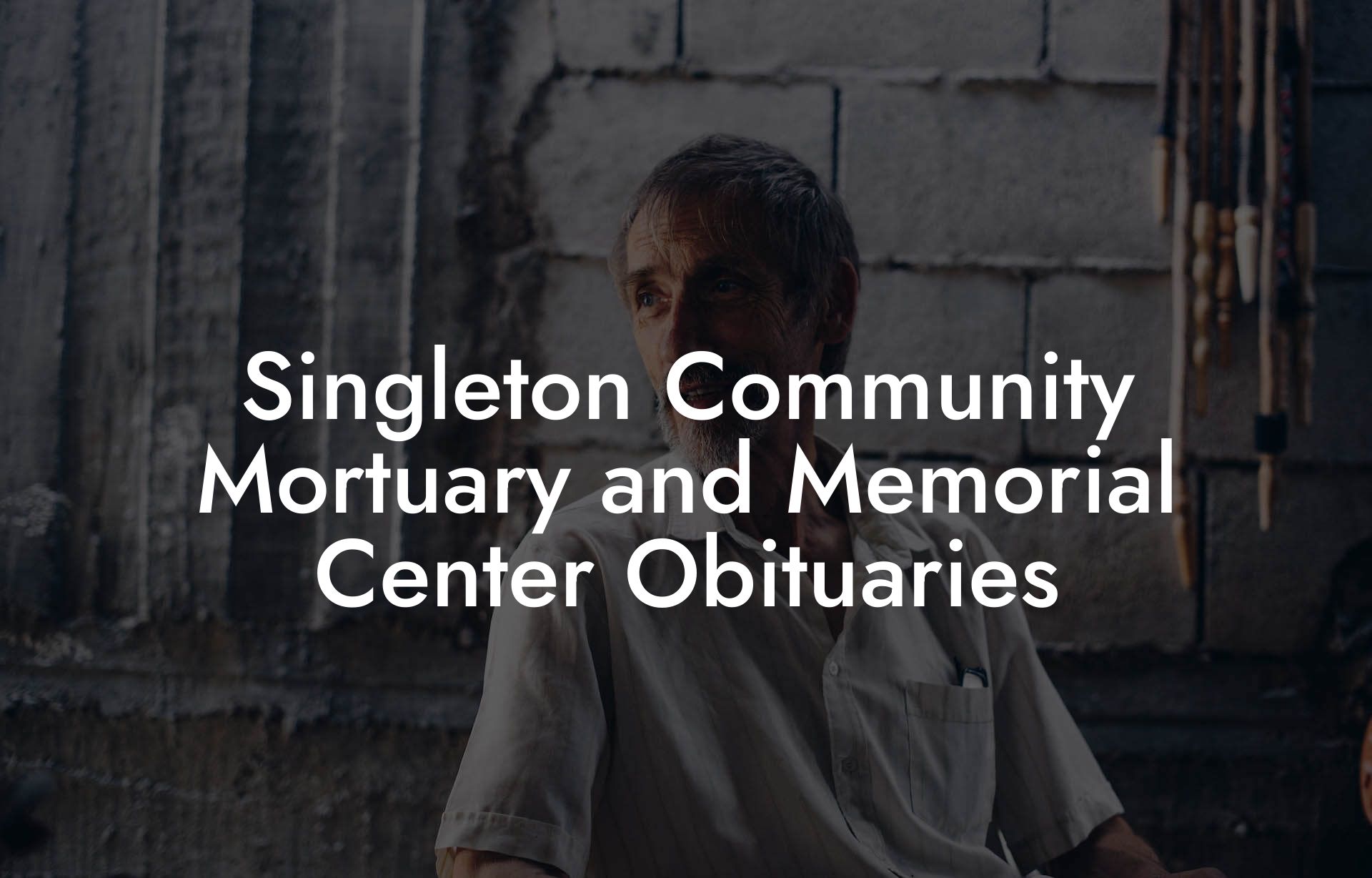 Singleton Community Mortuary and Memorial Center Obituaries