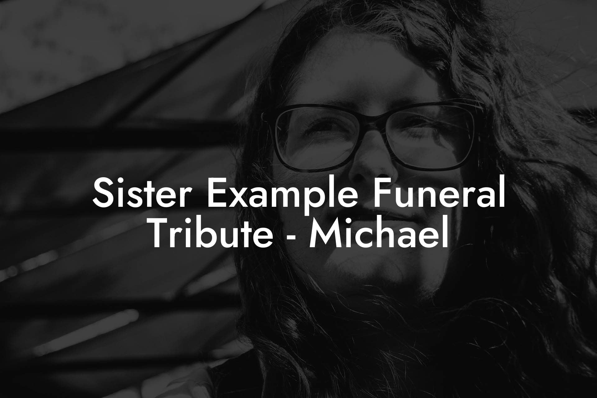 Sister Example Funeral Tribute - Michael - Eulogy Assistant