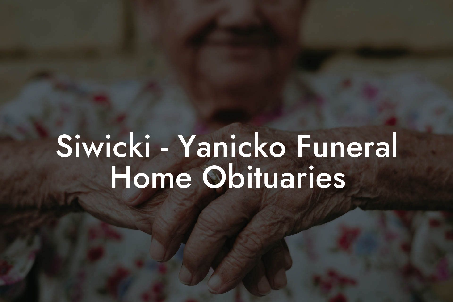 Siwicki - Yanicko Funeral Home Obituaries