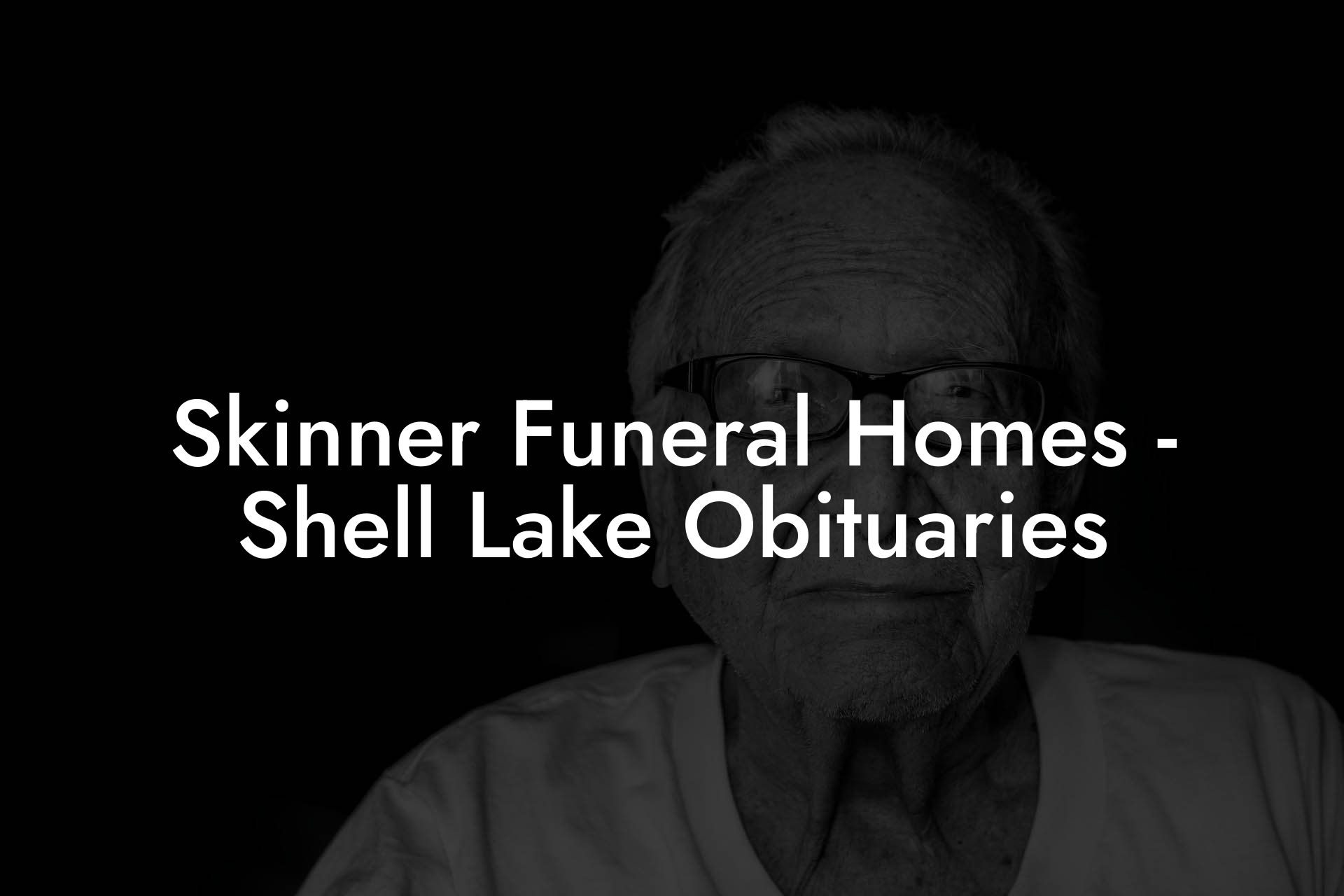 Skinner Funeral Homes Shell Lake Obituaries Eulogy Assistant