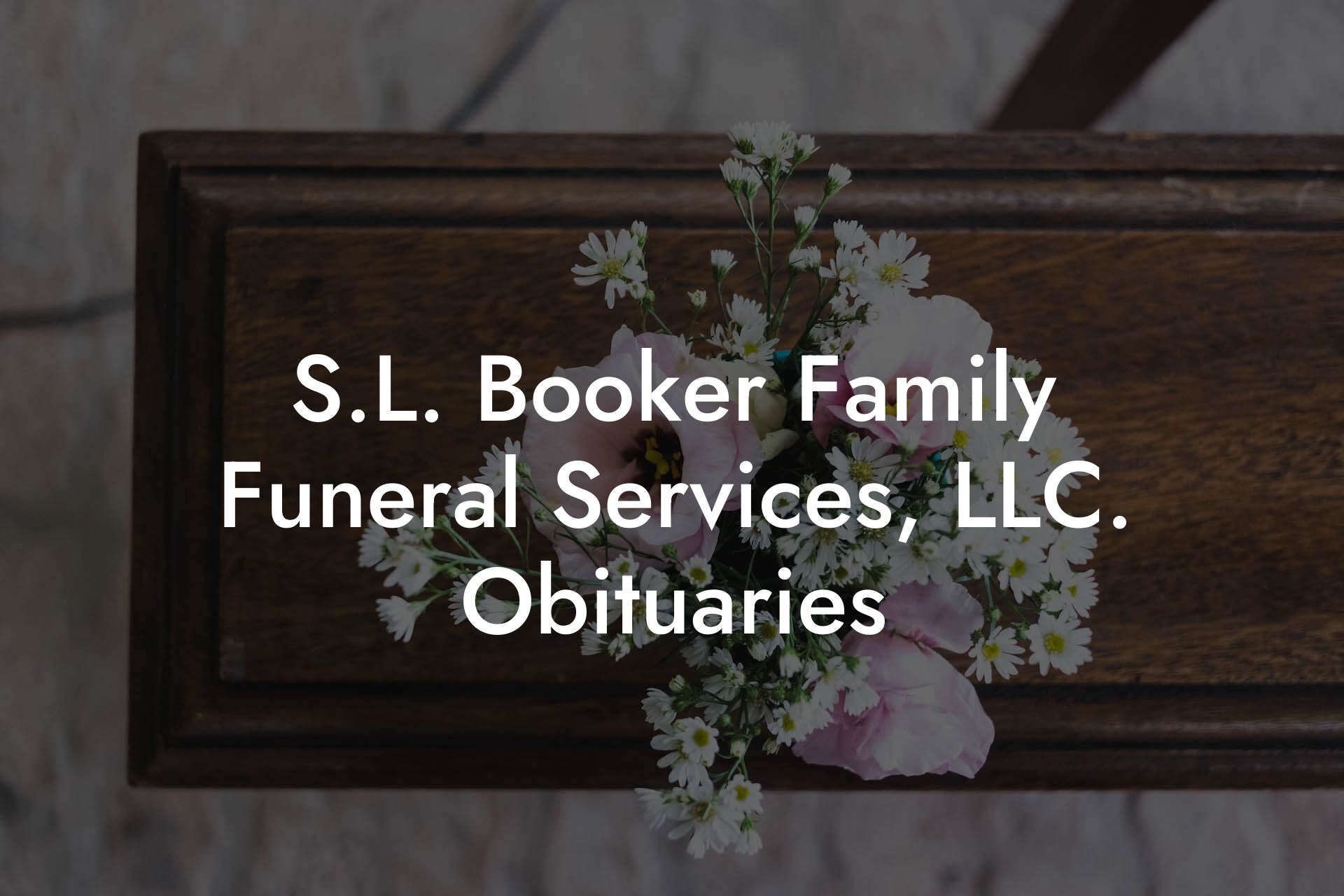 S.L. Booker Family Funeral Services, LLC. Obituaries