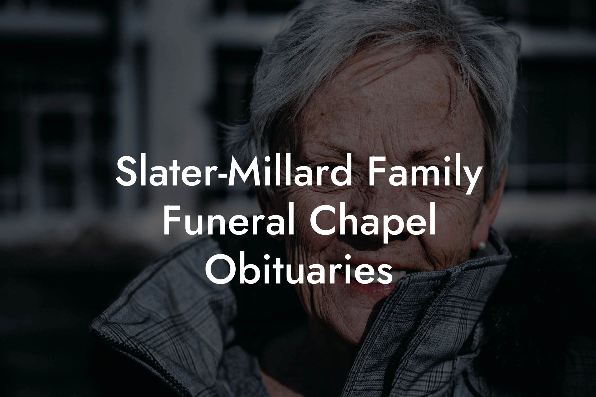 Slater-Millard Family Funeral Chapel Obituaries