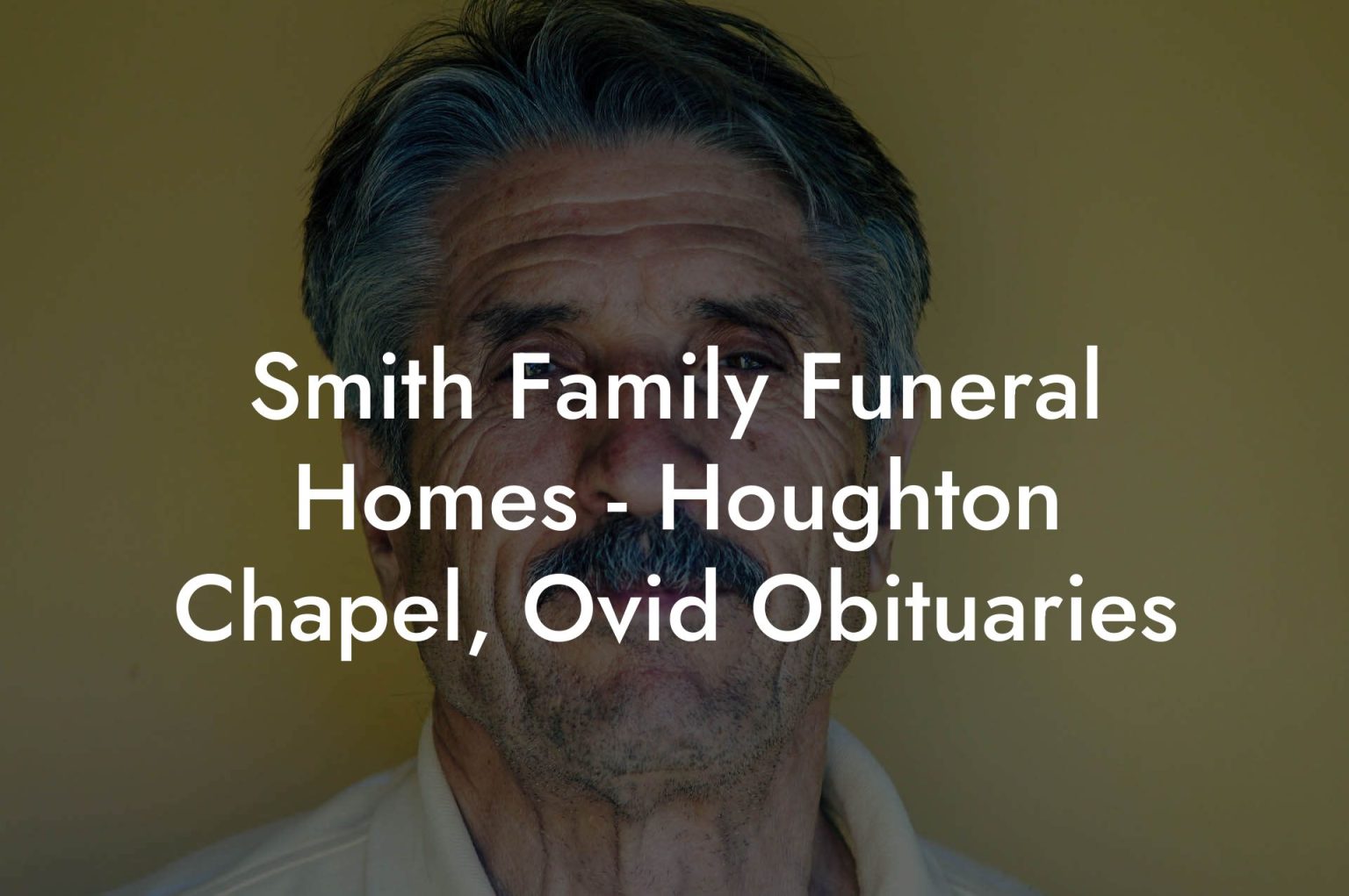 Smith Family Funeral Homes Houghton Chapel, Ovid Obituaries Eulogy