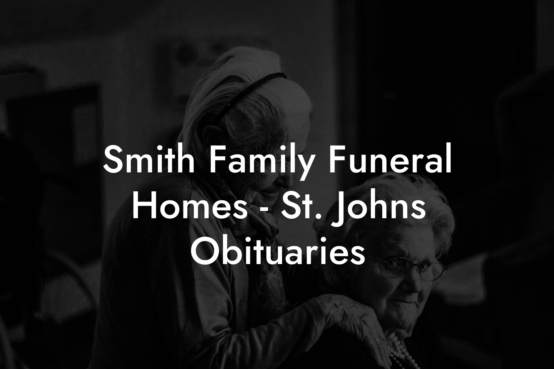Smith Family Funeral Homes - St. Johns Obituaries