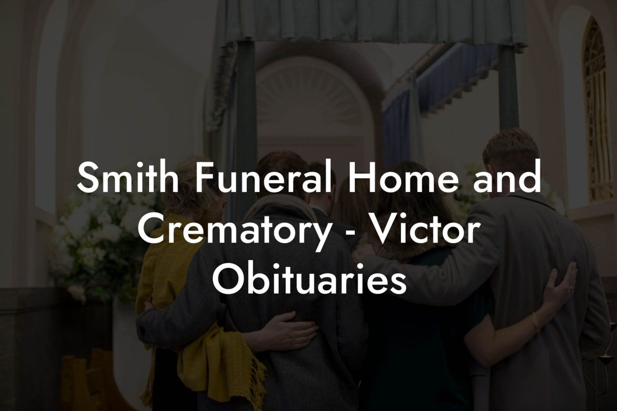 Smith Funeral Home and Crematory - Victor Obituaries