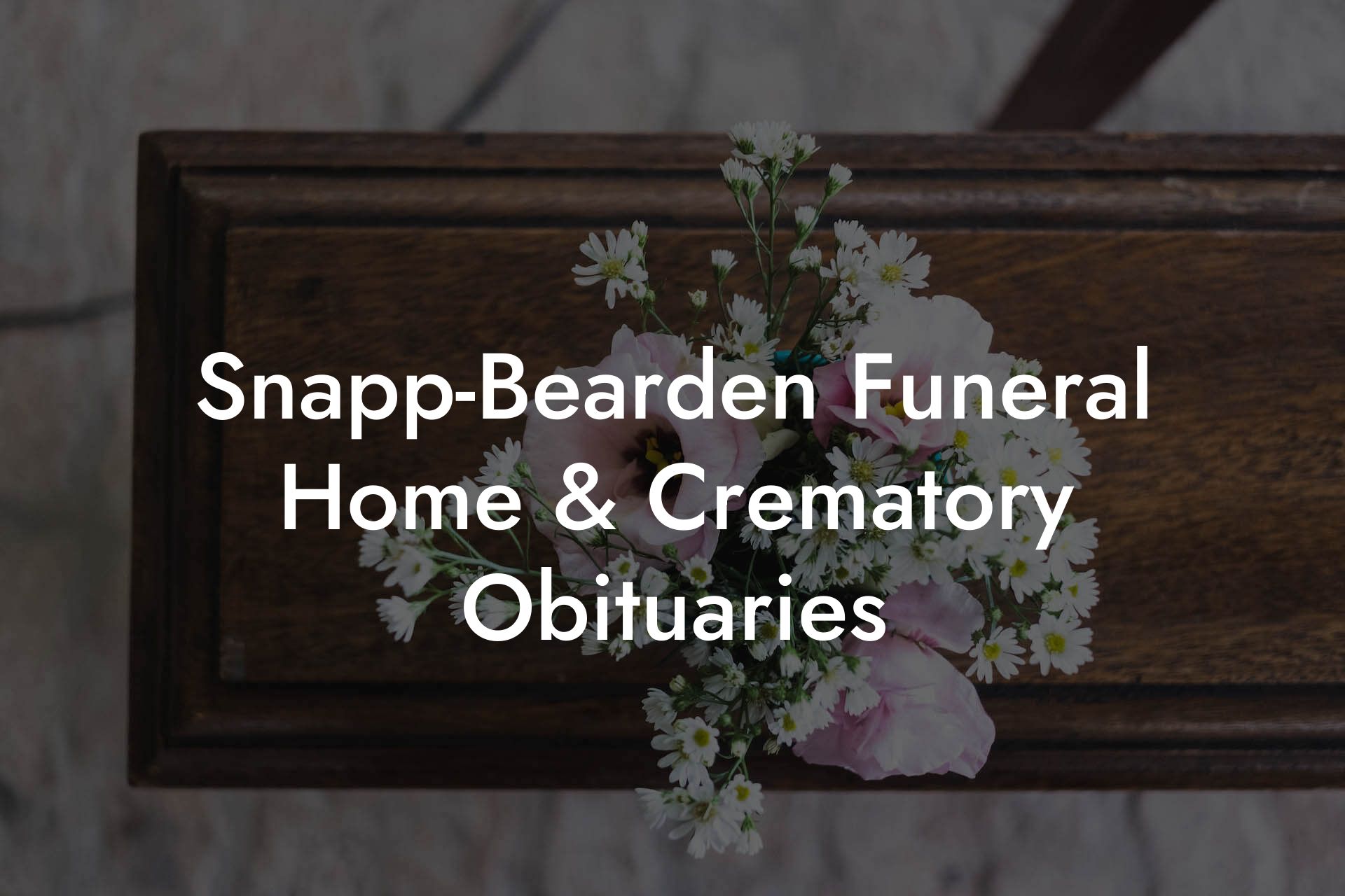 Snapp-Bearden Funeral Home & Crematory Obituaries