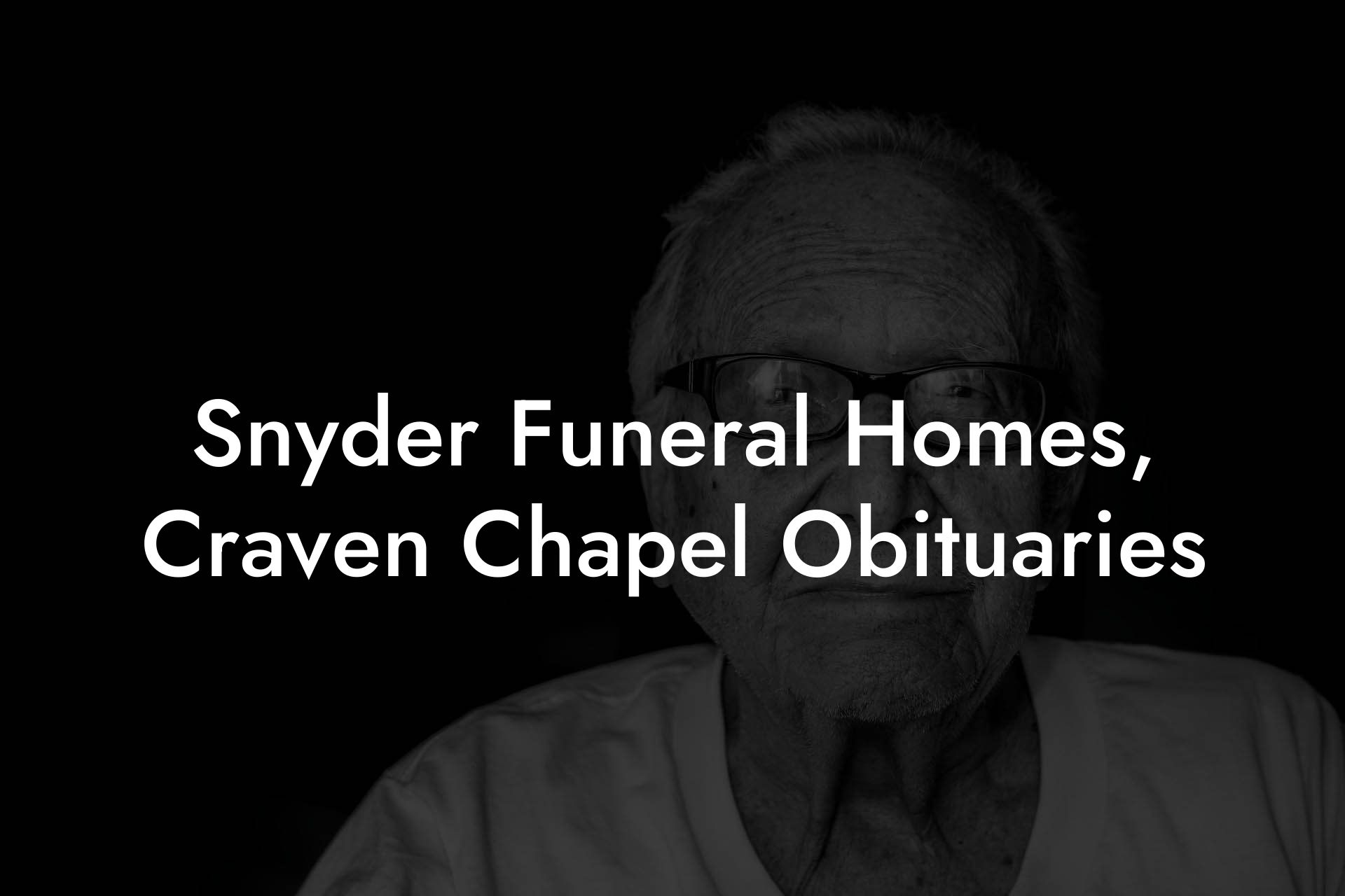 Snyder Funeral Homes, Craven Chapel Obituaries Eulogy Assistant