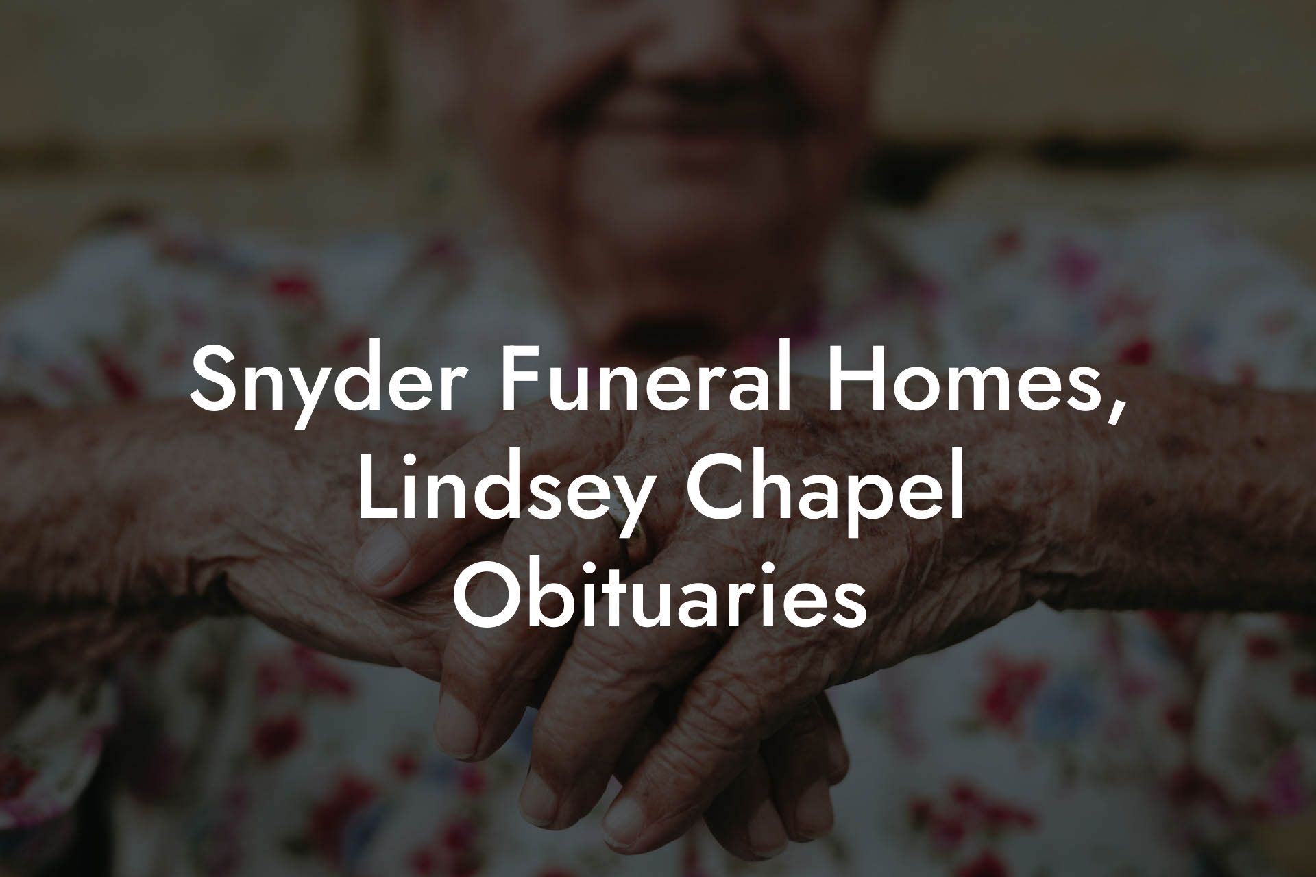 Snyder Funeral Homes, Lindsey Chapel Obituaries