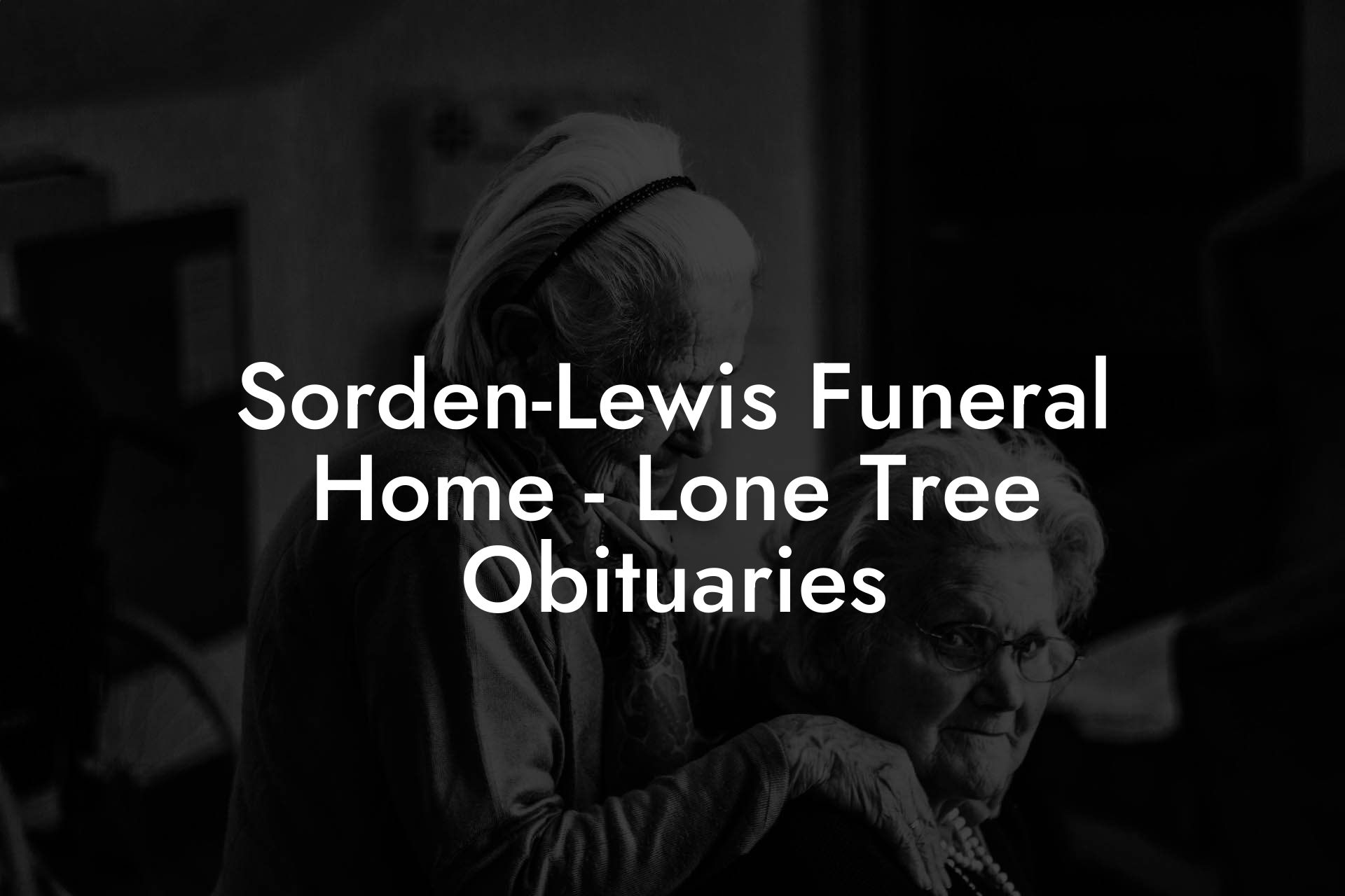 Sorden-Lewis Funeral Home - Lone Tree Obituaries - Eulogy Assistant