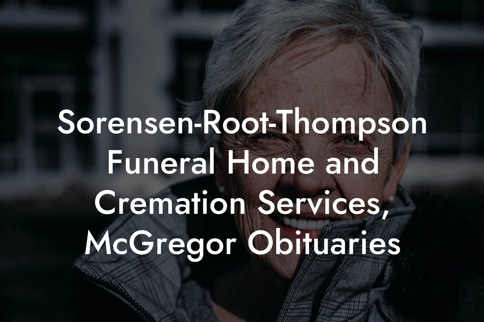 Sorensen-Root-Thompson Funeral Home and Cremation Services, McGregor Obituaries