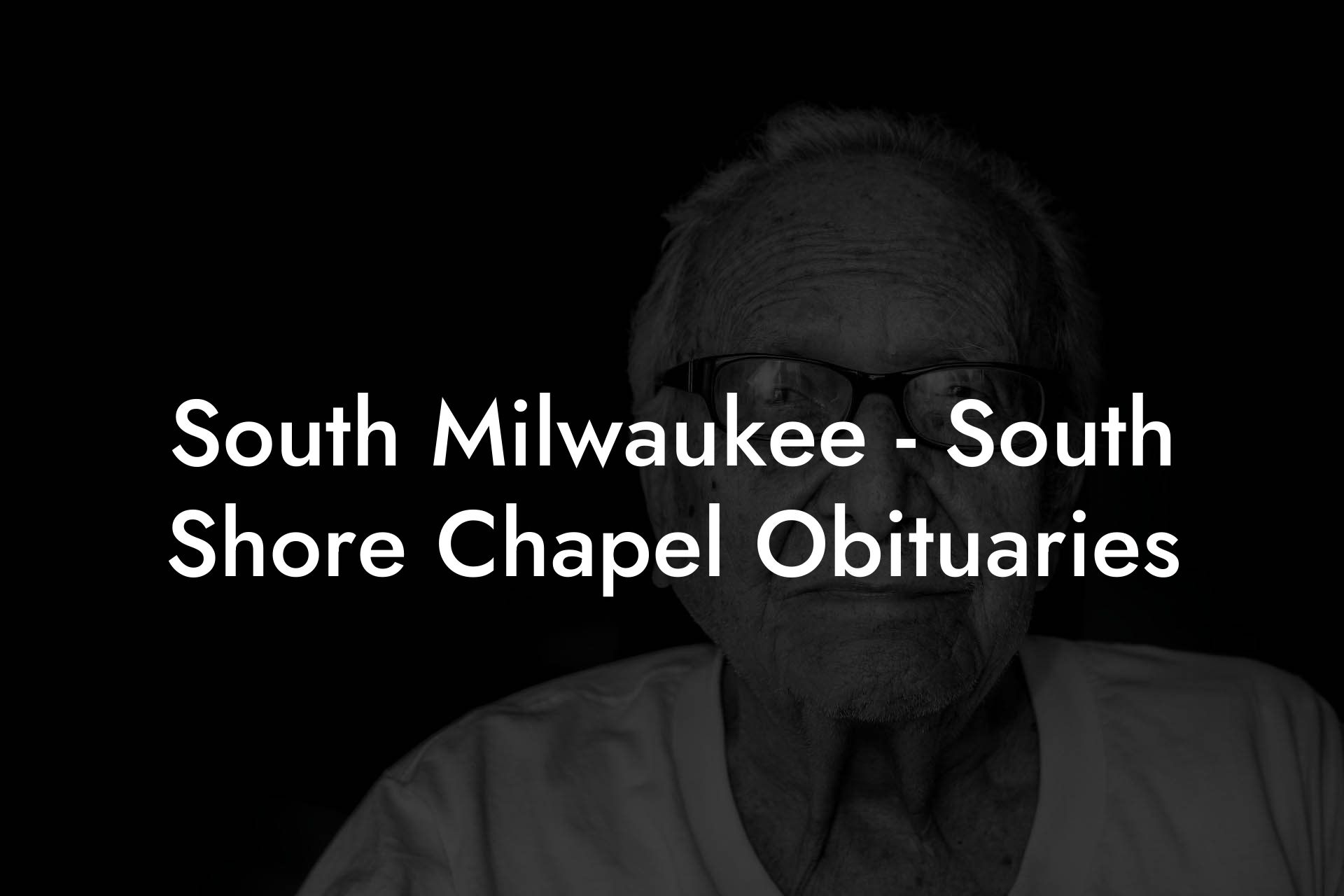 South Milwaukee - South Shore Chapel Obituaries