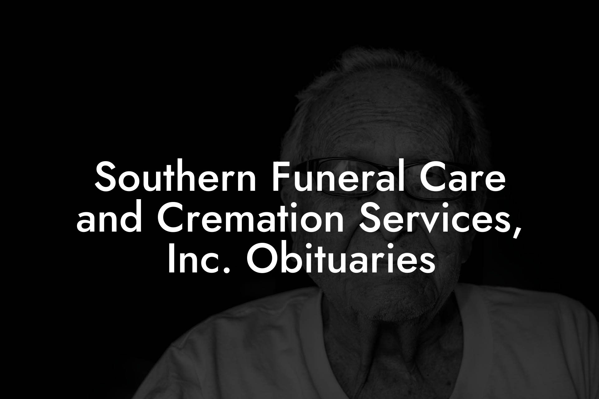 Southern Funeral Care and Cremation Services, Inc. Obituaries