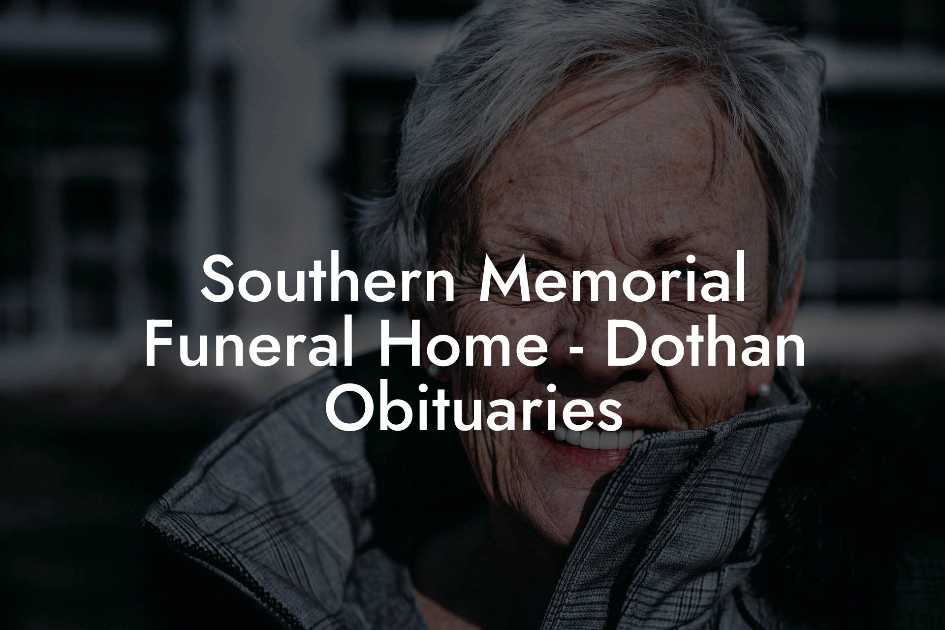 Southern Memorial Funeral Home - Dothan Obituaries - Eulogy Assistant