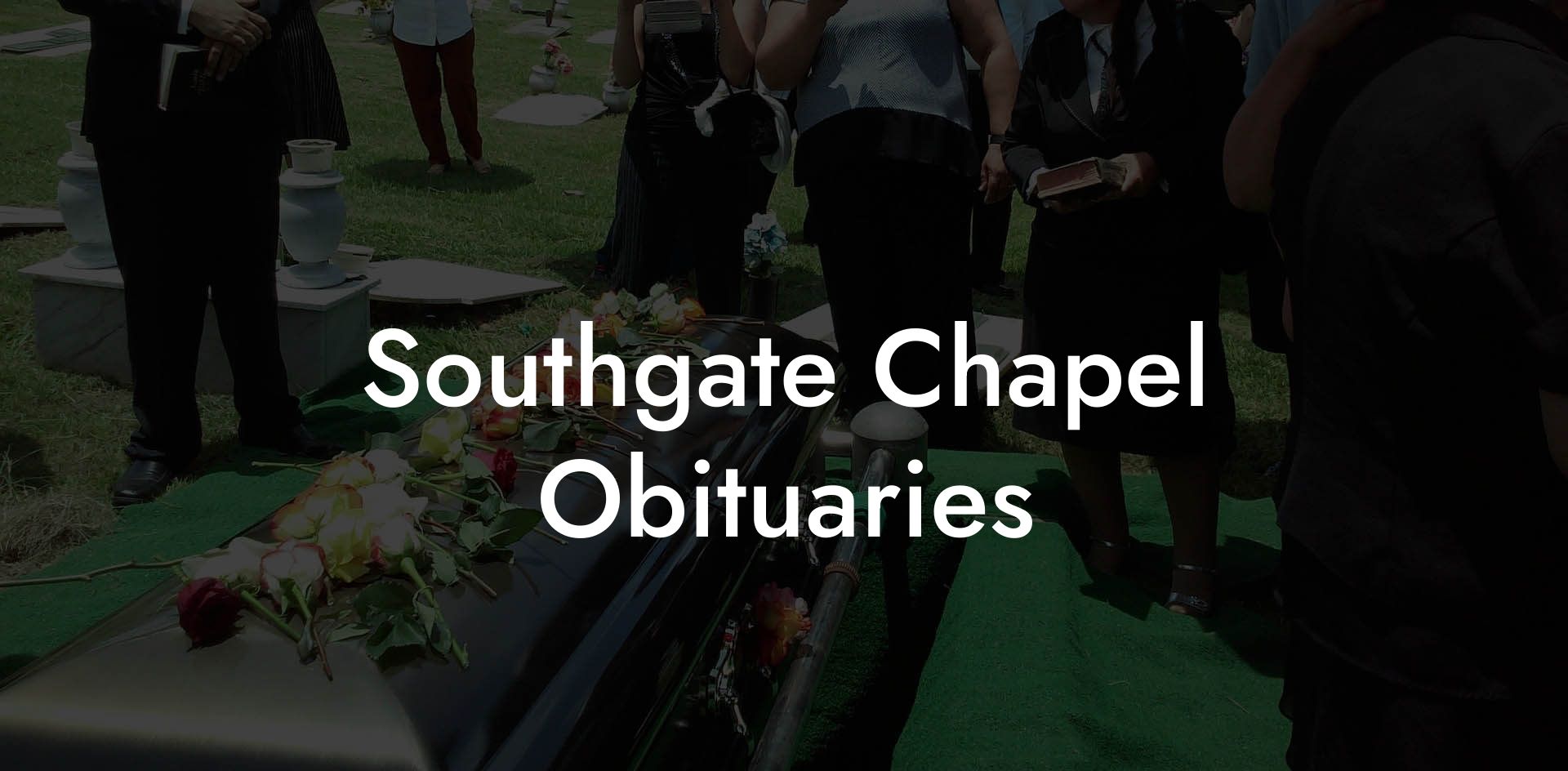 Southgate Chapel Obituaries